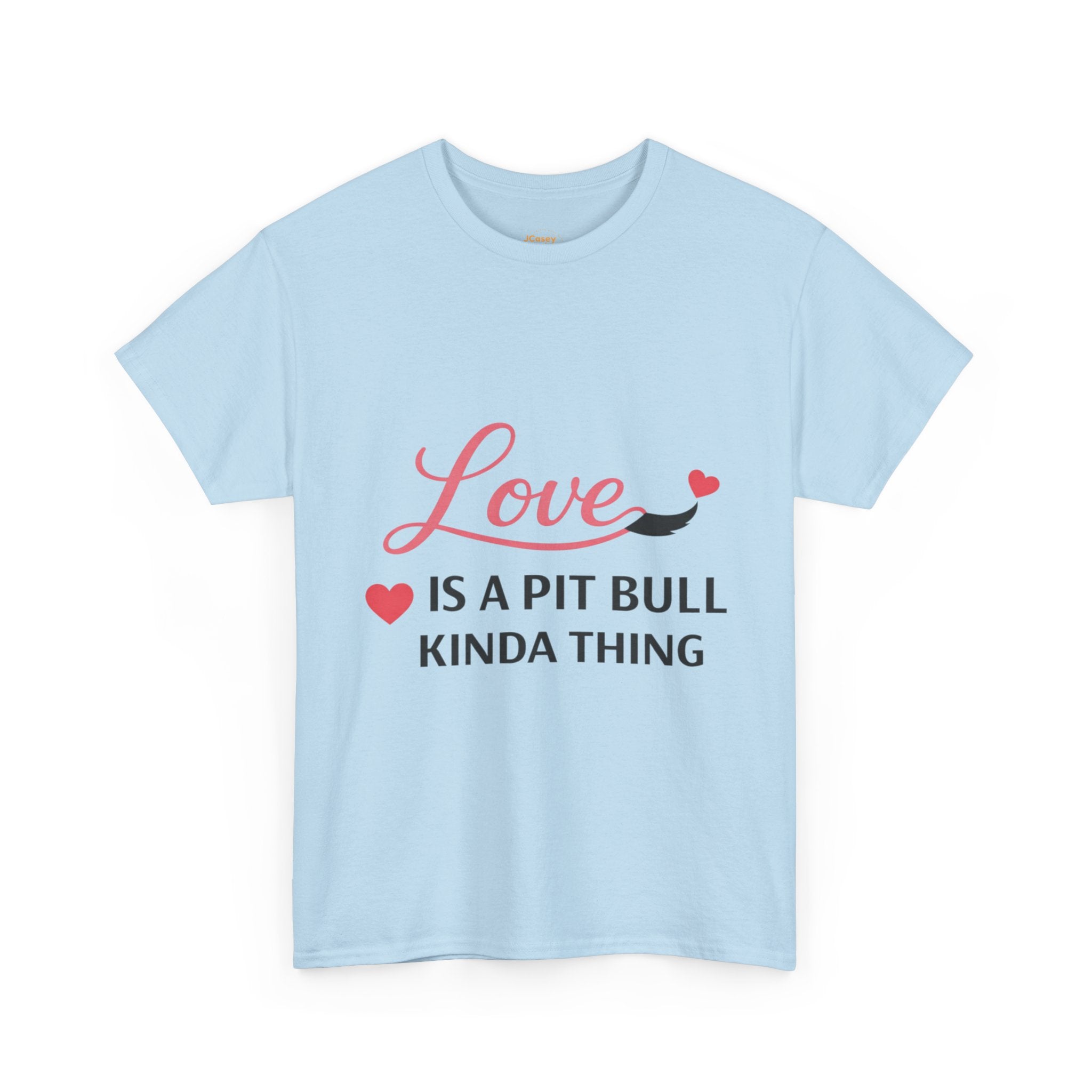 Pit Bull Love T-Shirt — "Love Is a Pit Bull Kinda Thing" Dog Lover Tee