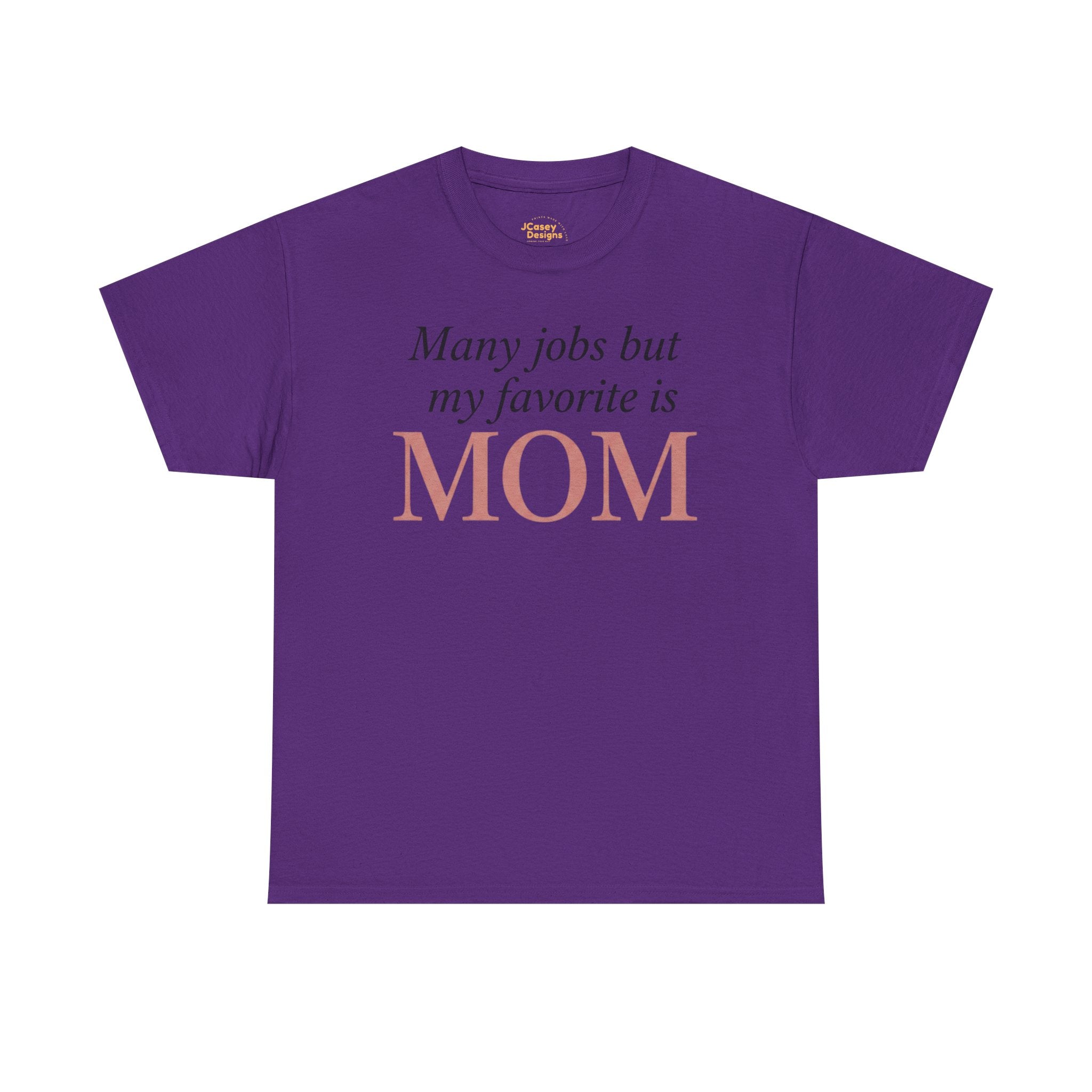 Mom Pride Tee — "Many jobs but my favorite is MOM" | Mother’s Day Gift Shirt