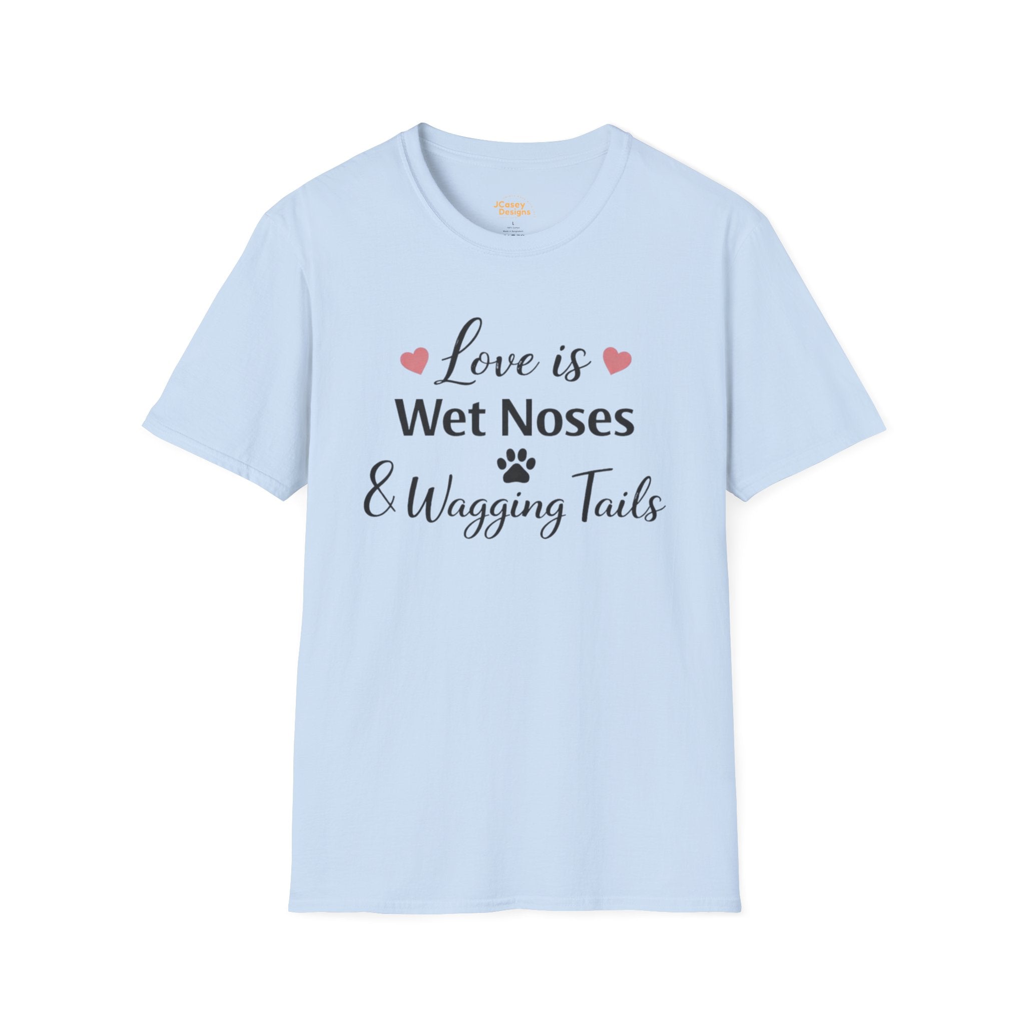 Dog Lover T-Shirt — "Love is Wet Noses & Wagging Tails"