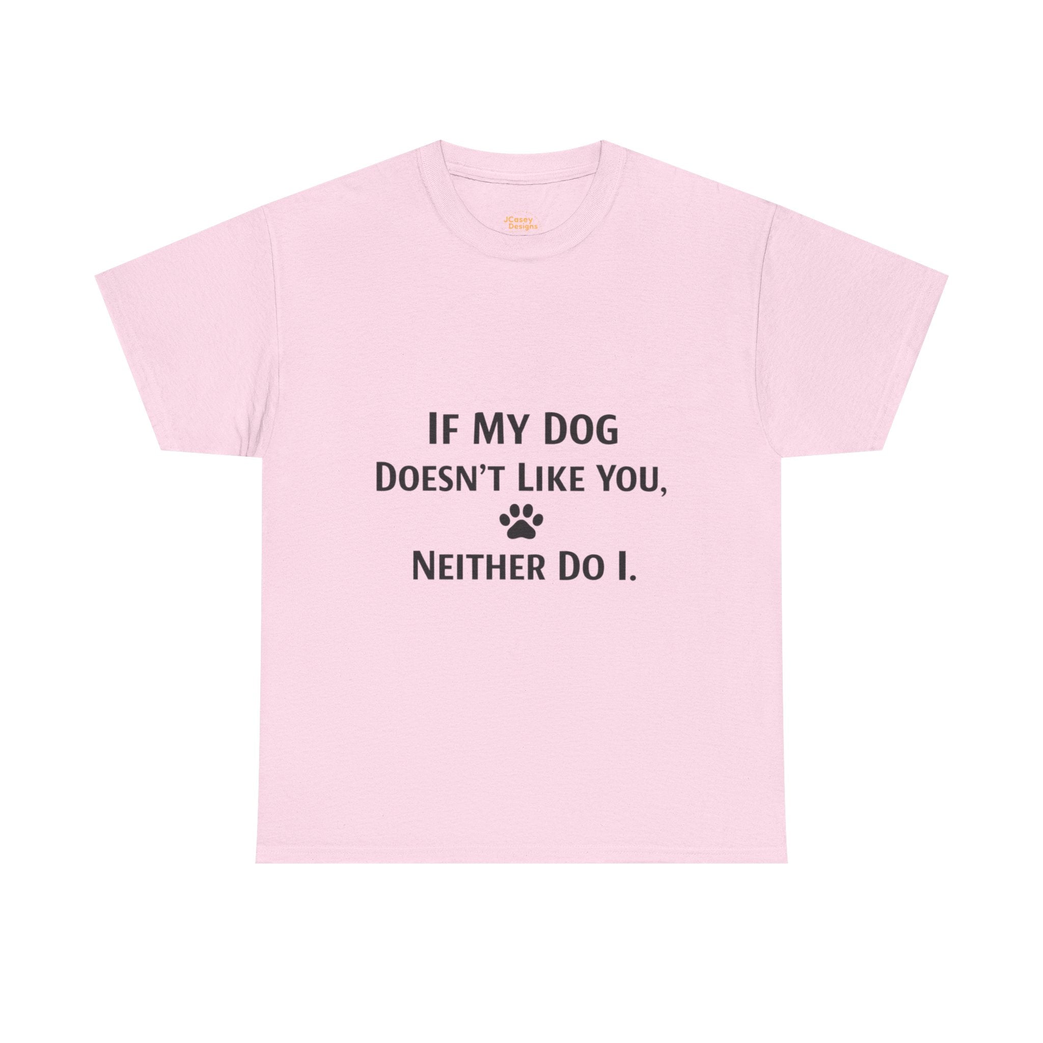 If My Dog Doesn’t Like You Tee — Funny Dog Lover T-Shirt