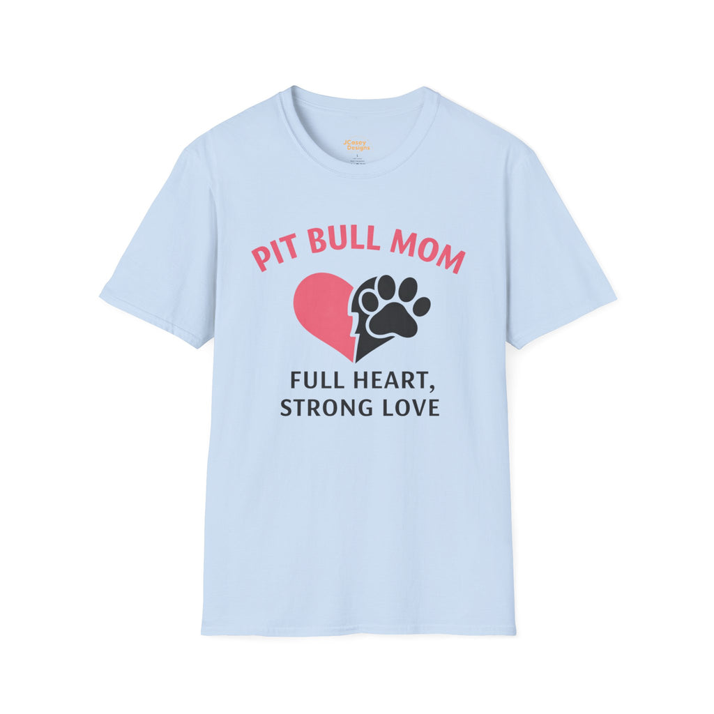 Pit Bull Mom T-Shirt — “Full Heart, Strong Love” Paw & Heart Tee
