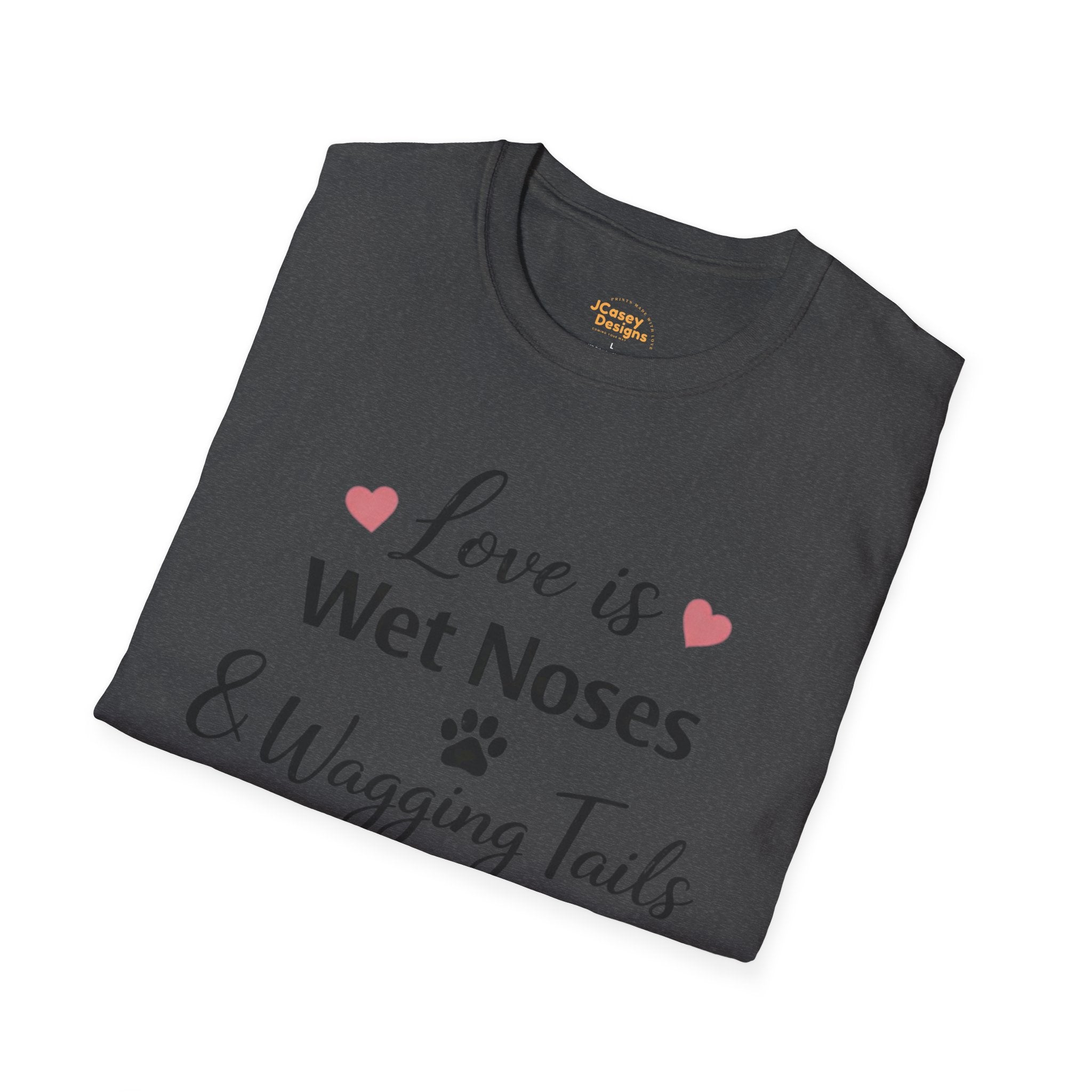 Dog Lover T-Shirt — "Love is Wet Noses & Wagging Tails"