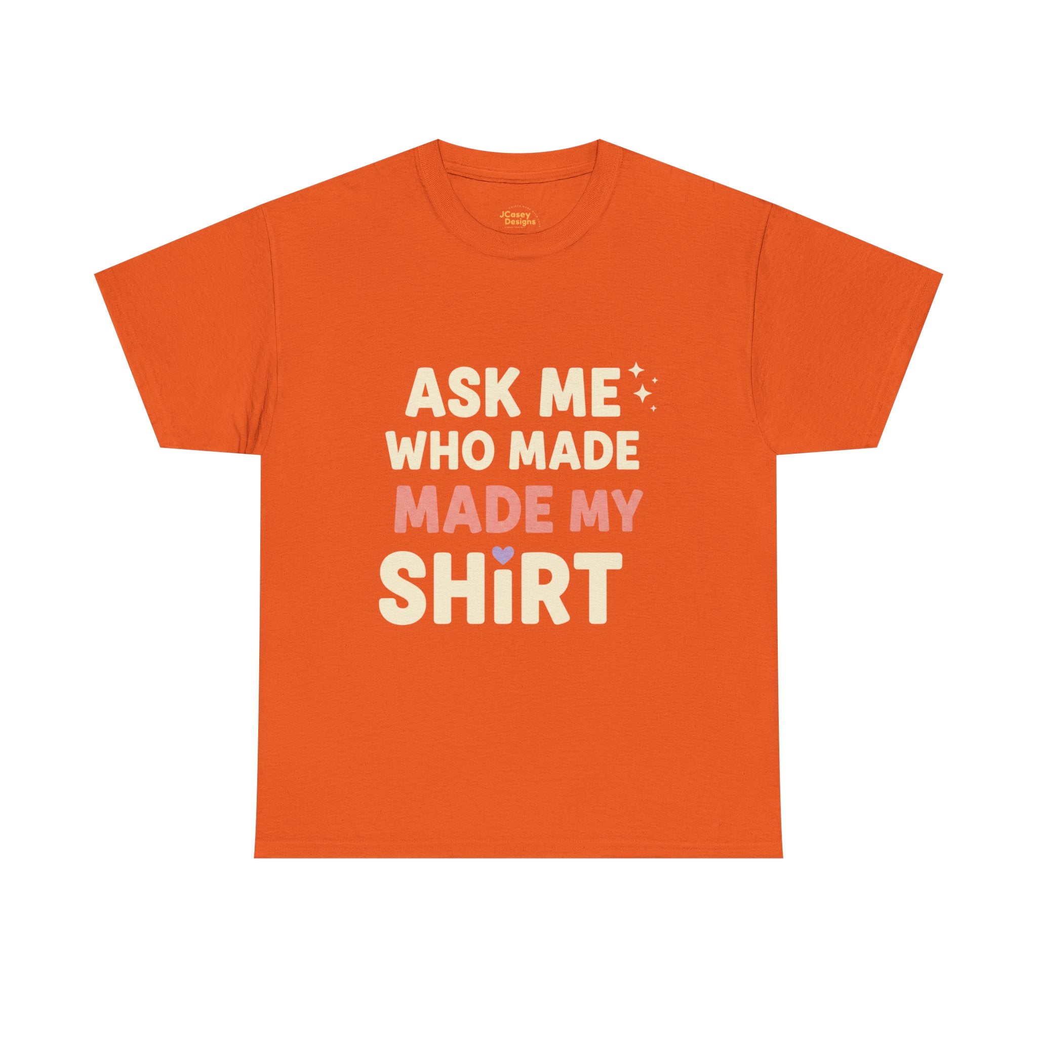 Ask Me Who Made My Shirt T-Shirt — Ethical Fashion Awareness Tee