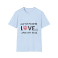 Pit Bull Love T-Shirt — "All You Need Is Love... and a Pit Bull" Dog Lover Tee