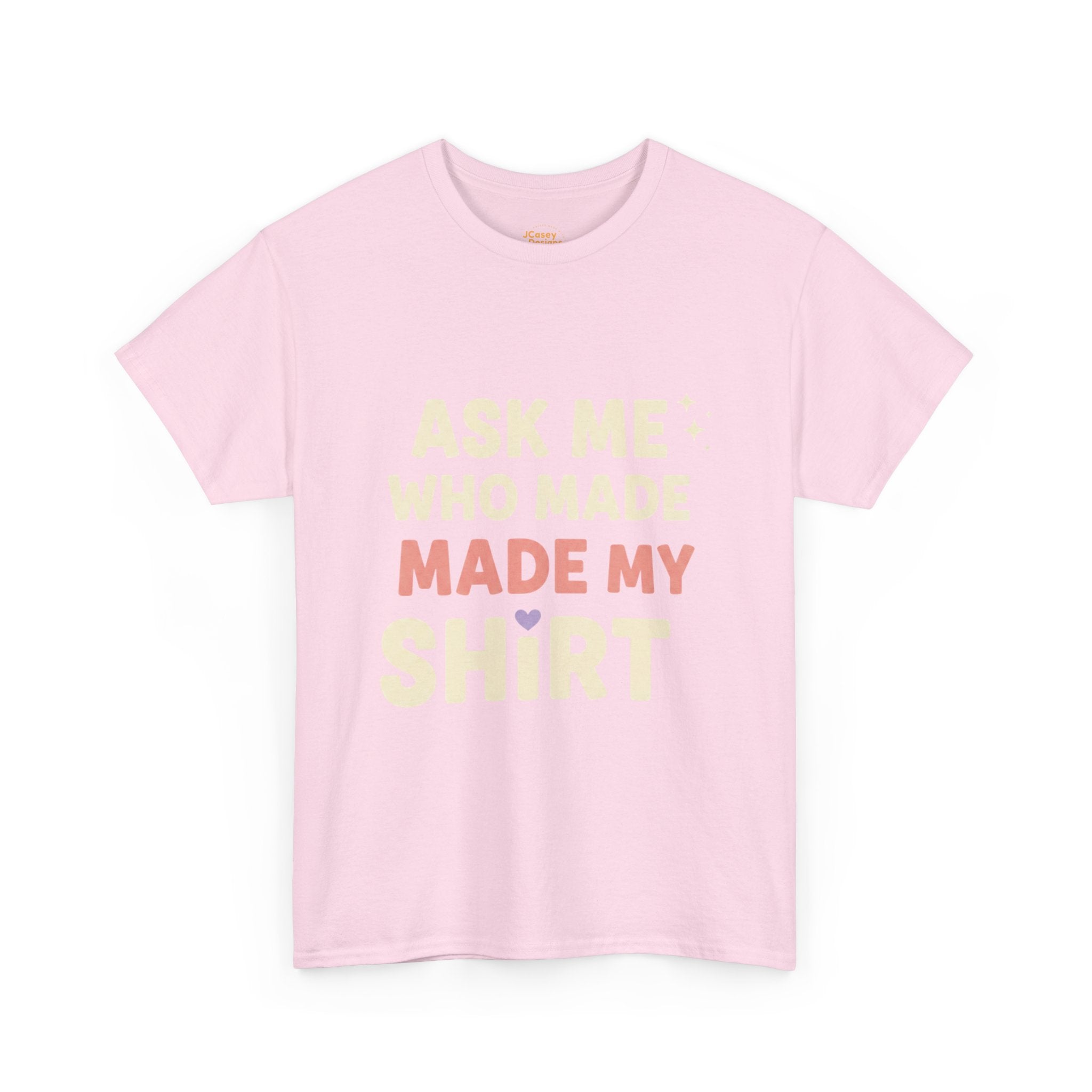 Ask Me Who Made My Shirt T-Shirt — Ethical Fashion Awareness Tee
