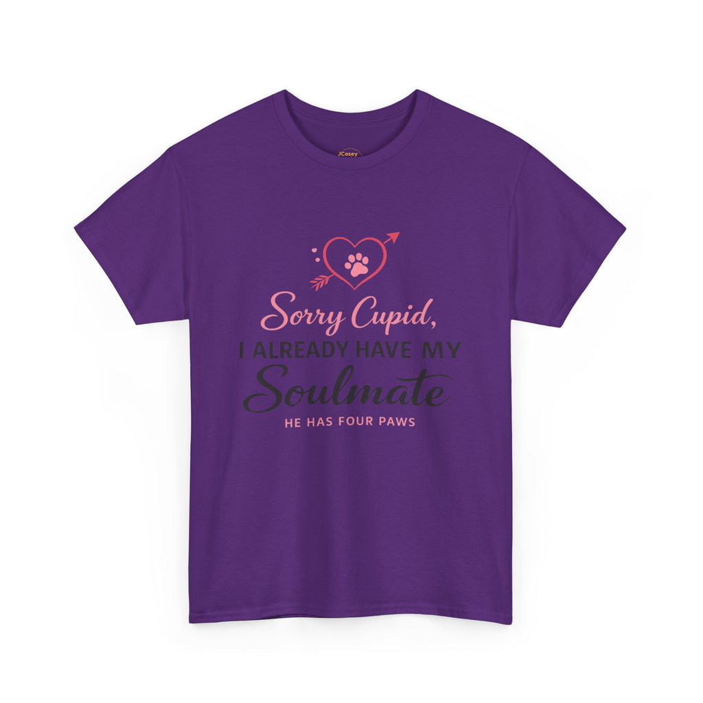 T-Shirt — "Sorry Cupid, I Already Have My Soulmate (He Has Four Paws)"