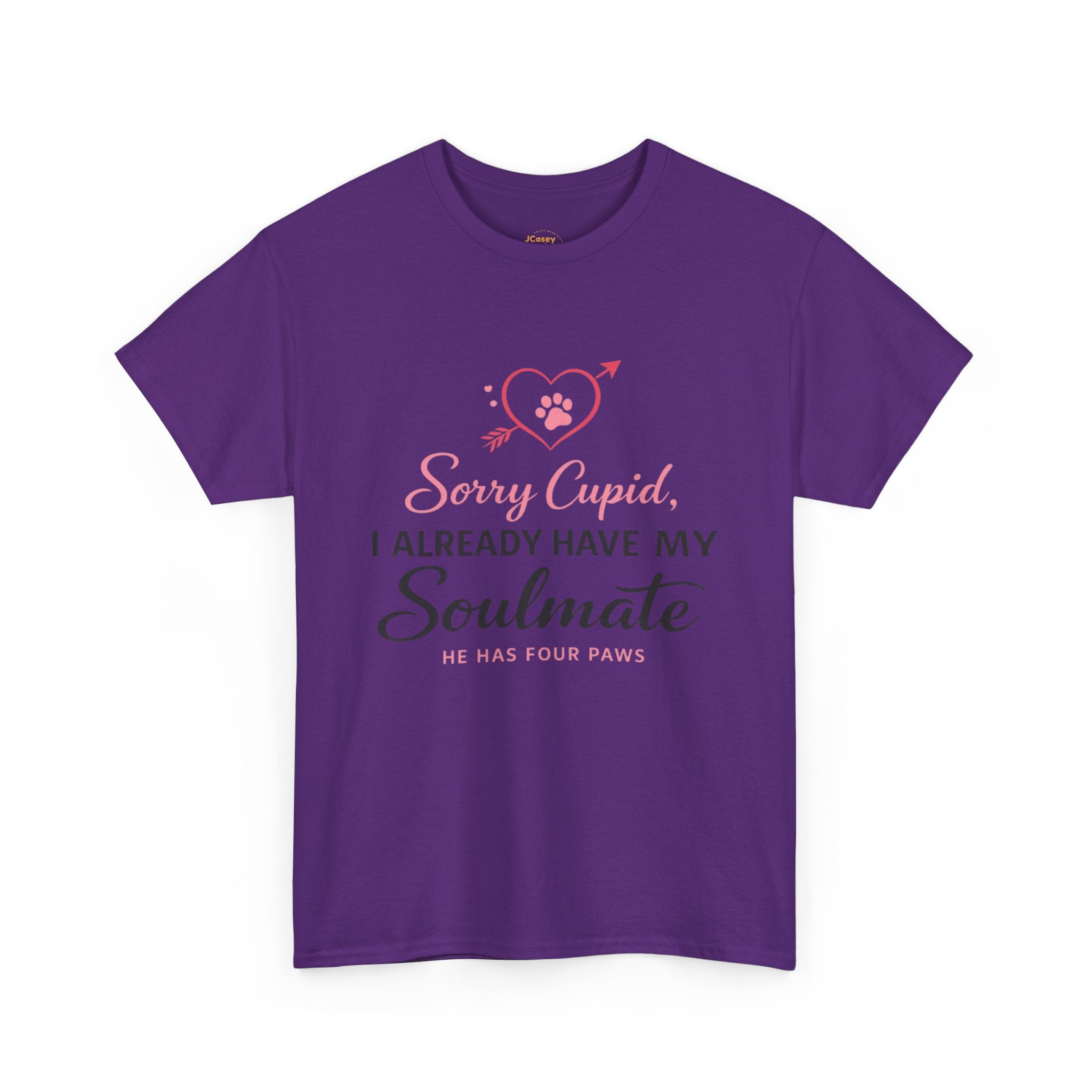 T-Shirt — "Sorry Cupid, I Already Have My Soulmate (He Has Four Paws)"