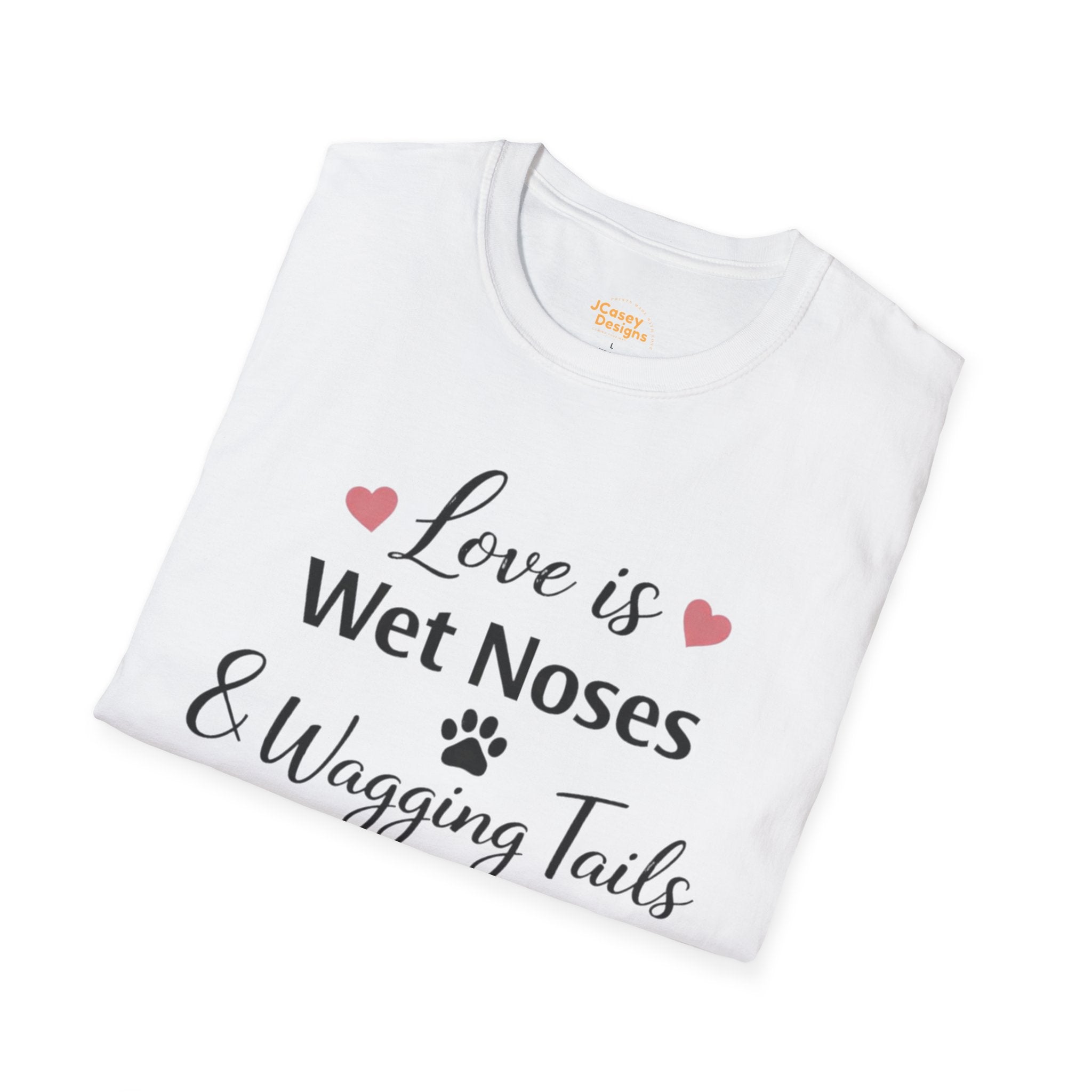 Dog Lover T-Shirt — "Love is Wet Noses & Wagging Tails"