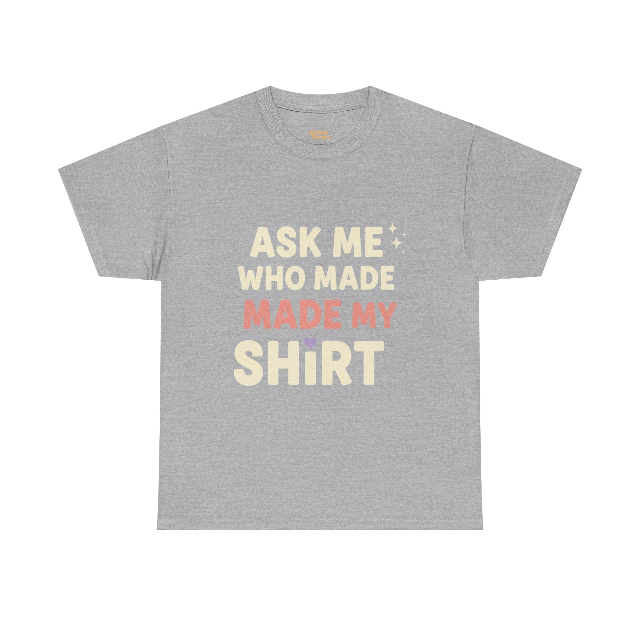 Ask Me Who Made My Shirt T-Shirt — Ethical Fashion Awareness Tee