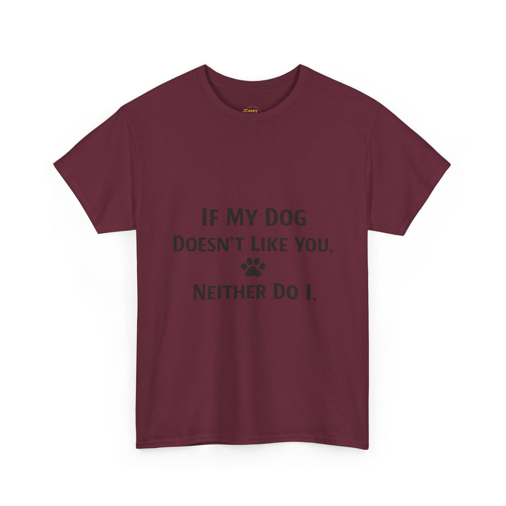 If My Dog Doesn’t Like You Tee — Funny Dog Lover T-Shirt