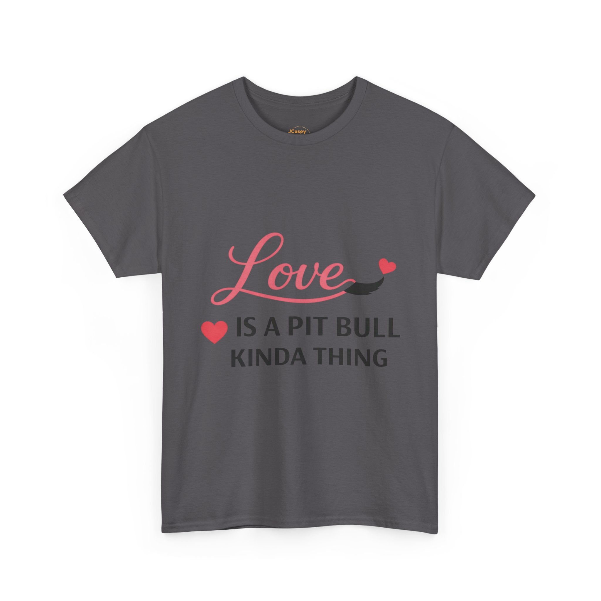 Pit Bull Love T-Shirt — "Love Is a Pit Bull Kinda Thing" Dog Lover Tee