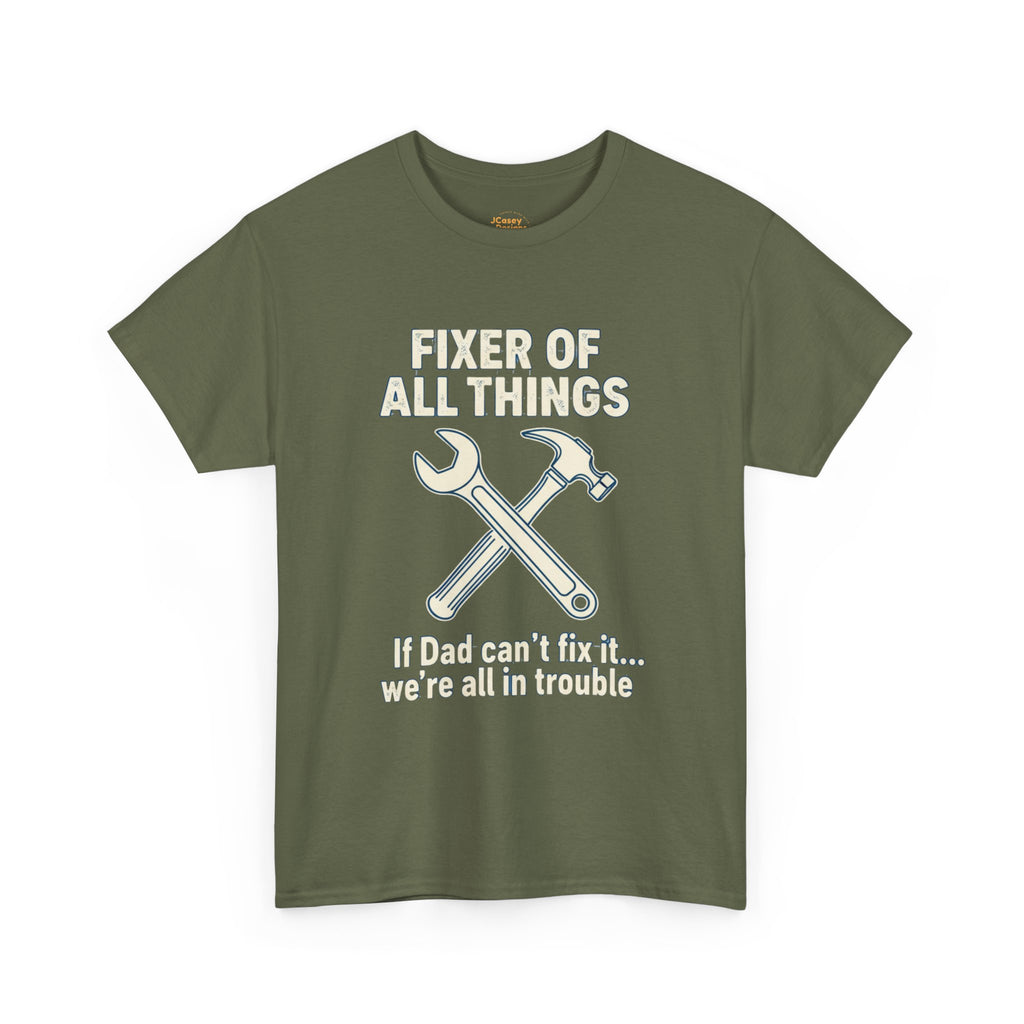 Fixer of All Things Tee — "If Dad Can't Fix It... We're All in Trouble" Dad T-Shirt (Proud Dad)