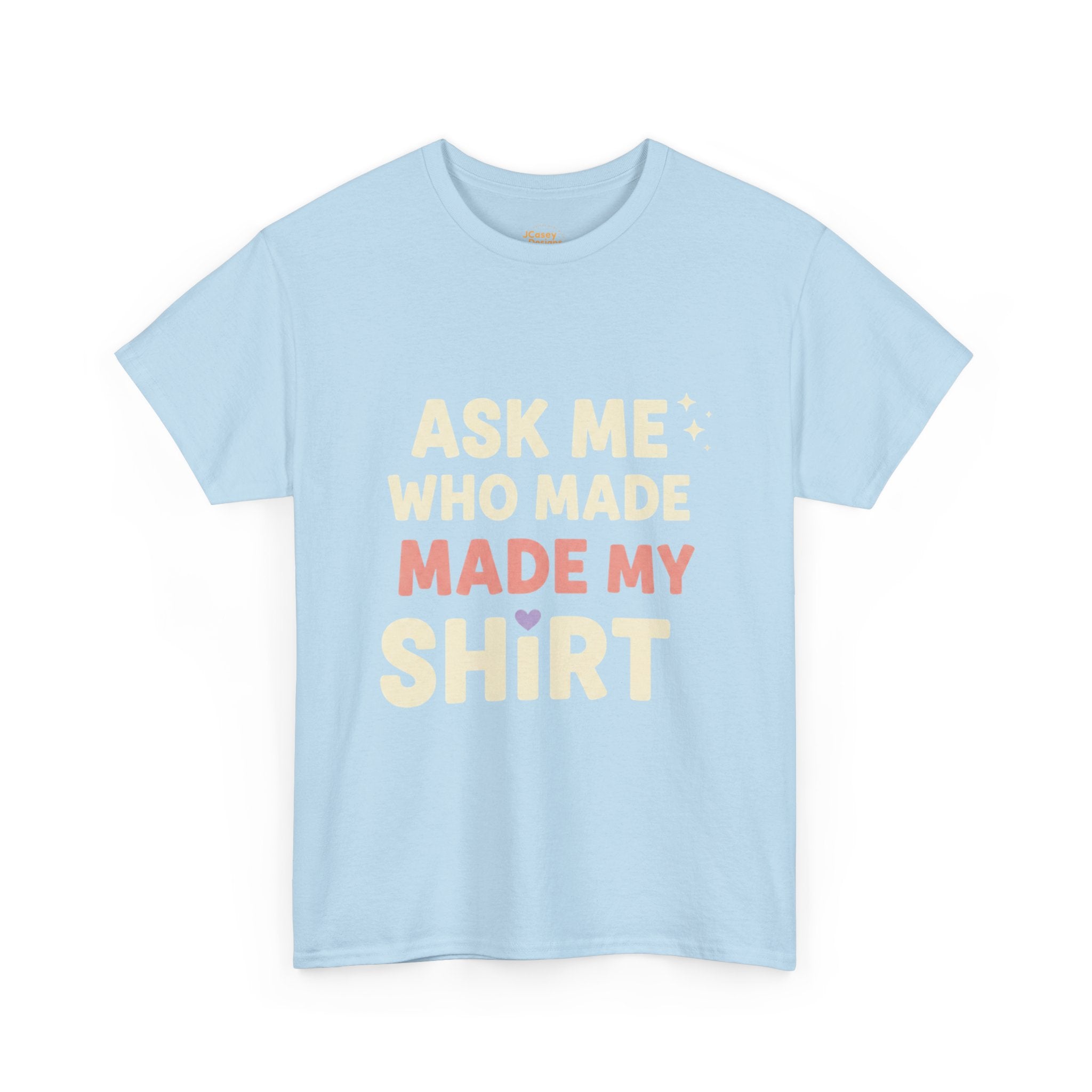 Ask Me Who Made My Shirt T-Shirt — Ethical Fashion Awareness Tee