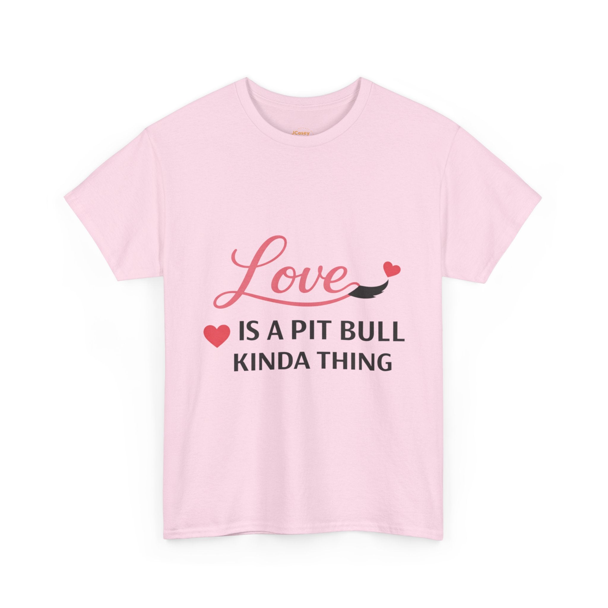 Pit Bull Love T-Shirt — "Love Is a Pit Bull Kinda Thing" Dog Lover Tee