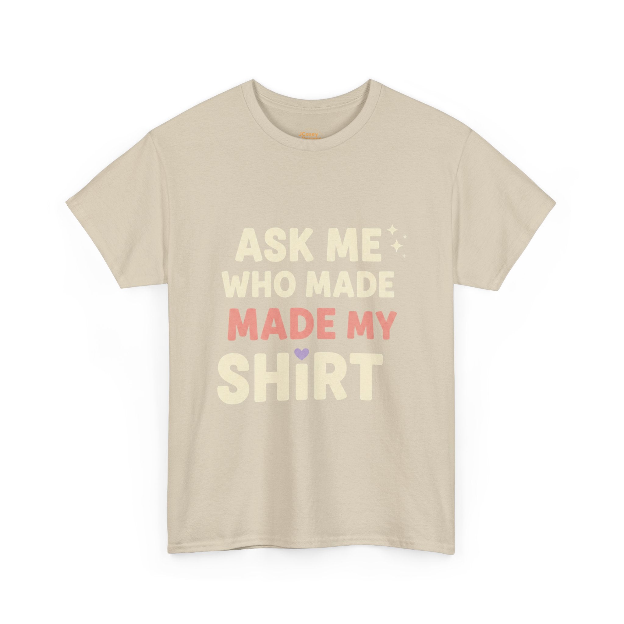 Ask Me Who Made My Shirt T-Shirt — Ethical Fashion Awareness Tee