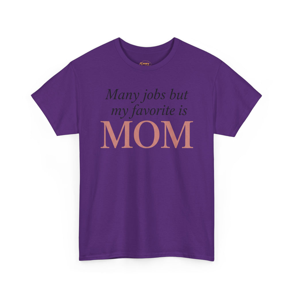 Mom Pride Tee — "Many jobs but my favorite is MOM" | Mother’s Day Gift Shirt