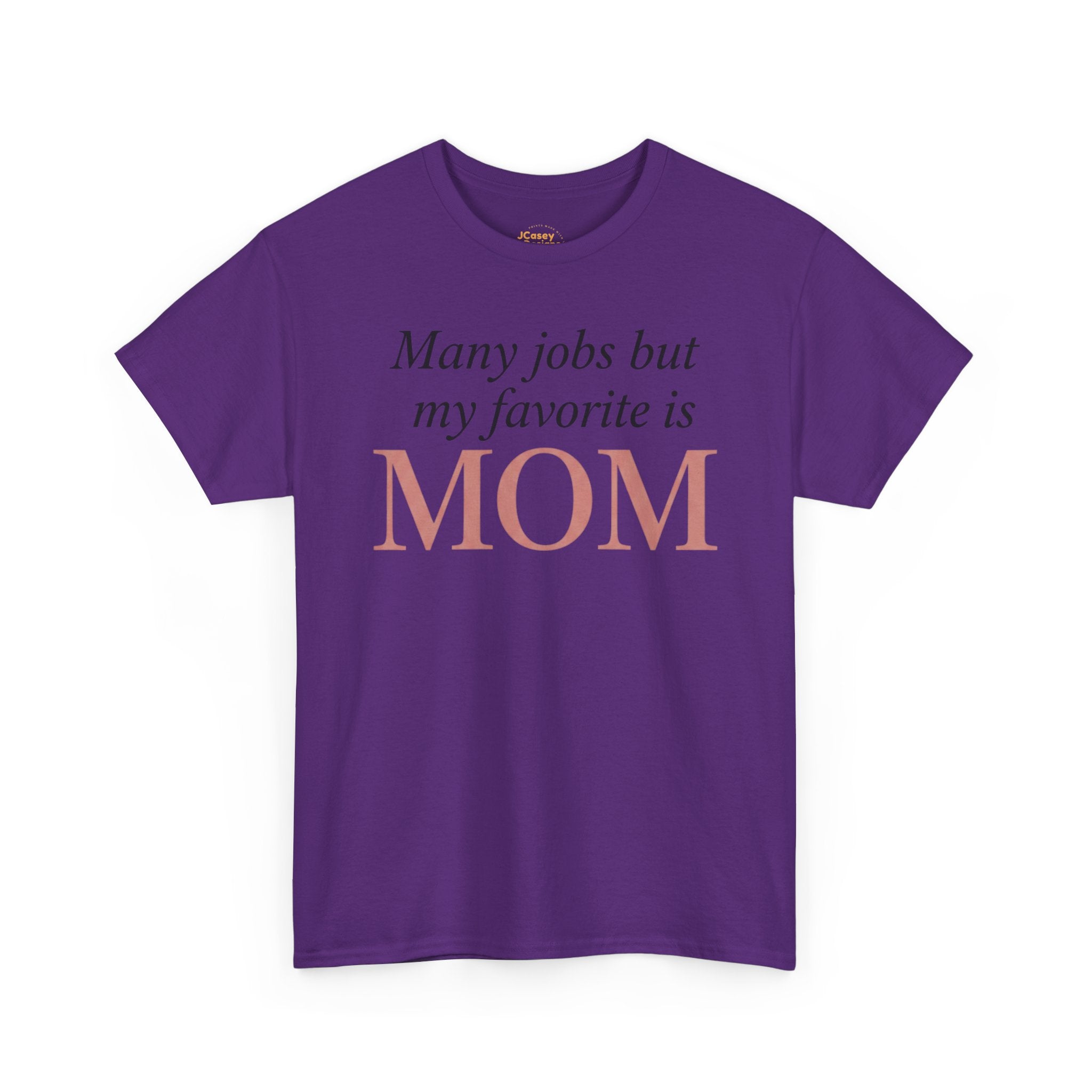 Mom Pride Tee — "Many jobs but my favorite is MOM" | Mother’s Day Gift Shirt