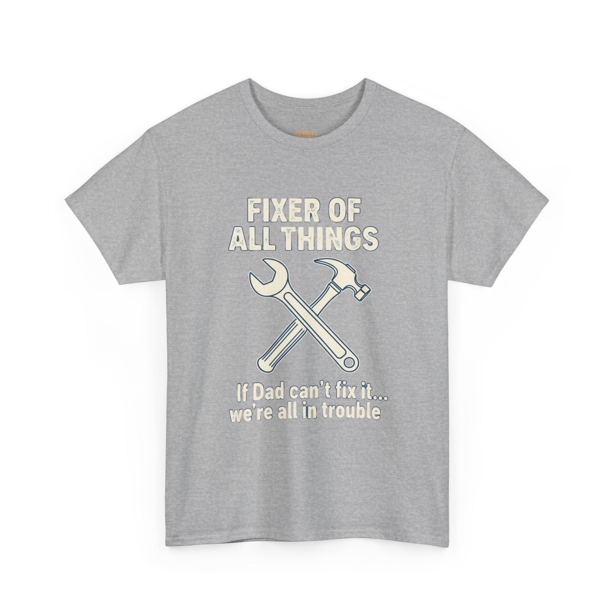 Fixer of All Things Tee — "If Dad Can't Fix It... We're All in Trouble" Dad T-Shirt (Proud Dad)
