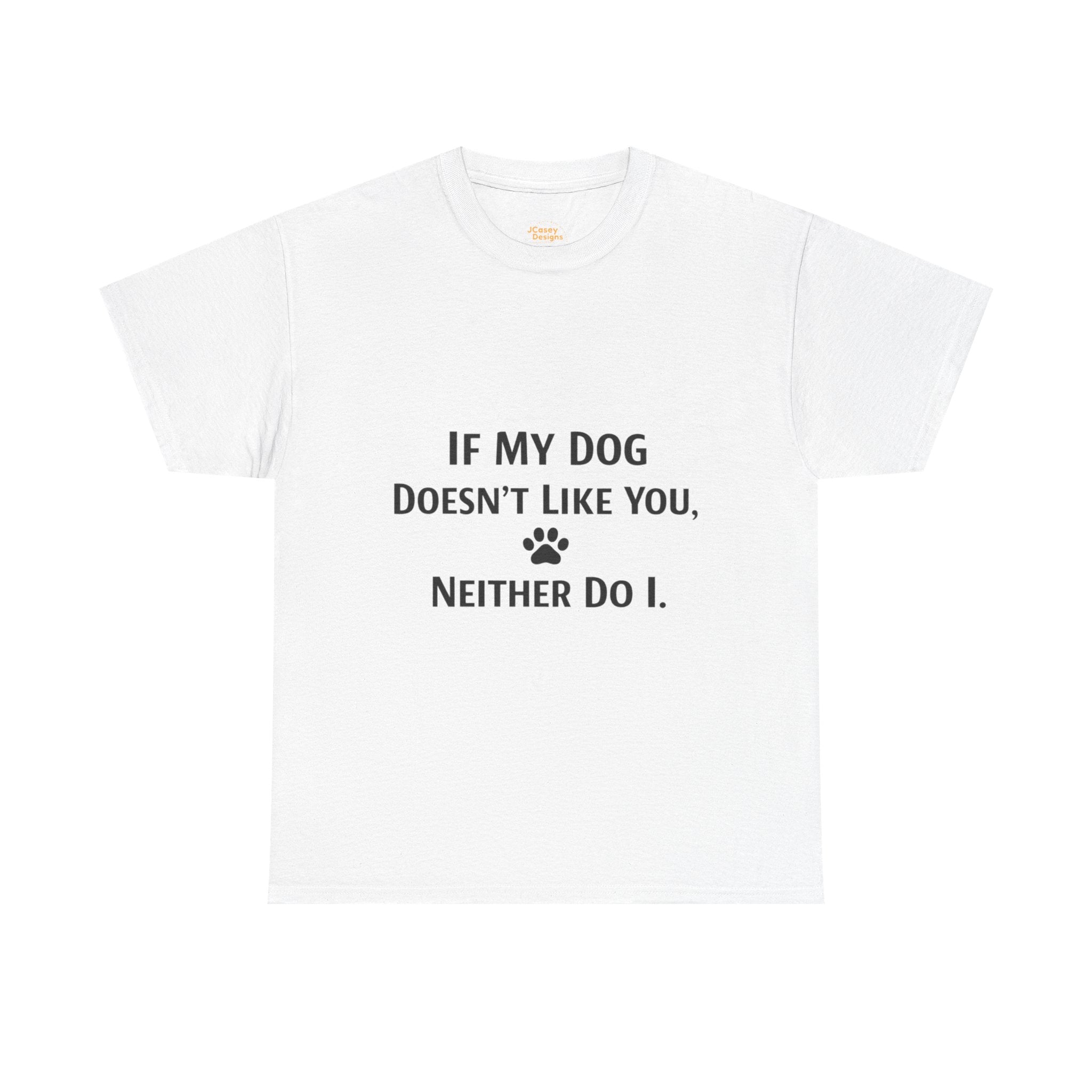 If My Dog Doesn’t Like You Tee — Funny Dog Lover T-Shirt