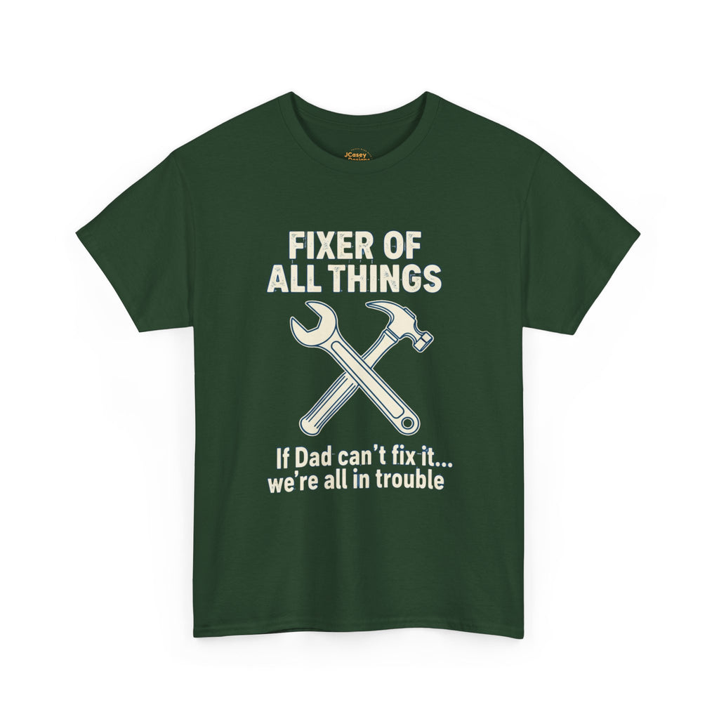 Fixer of All Things Tee — "If Dad Can't Fix It... We're All in Trouble" Dad T-Shirt (Proud Dad)