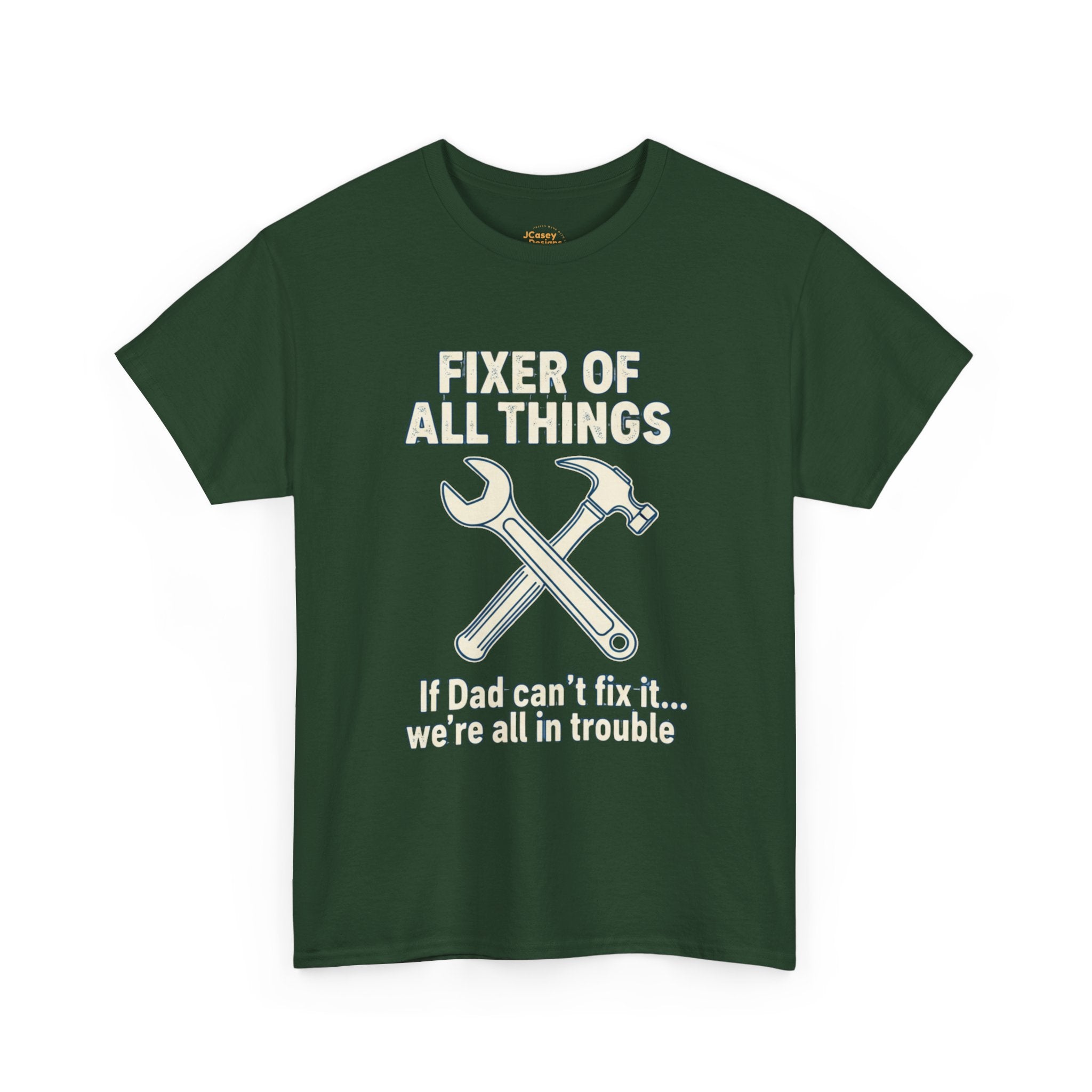 Fixer of All Things Tee — "If Dad Can't Fix It... We're All in Trouble" Dad T-Shirt (Proud Dad)