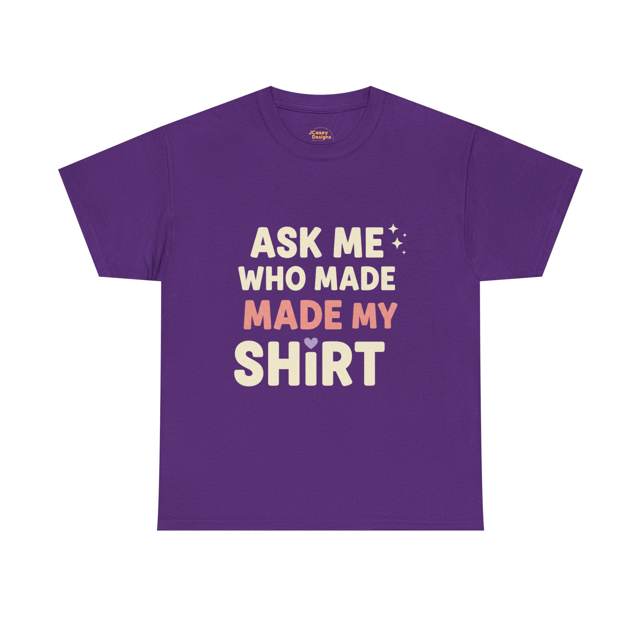 Ask Me Who Made My Shirt T-Shirt — Ethical Fashion Awareness Tee