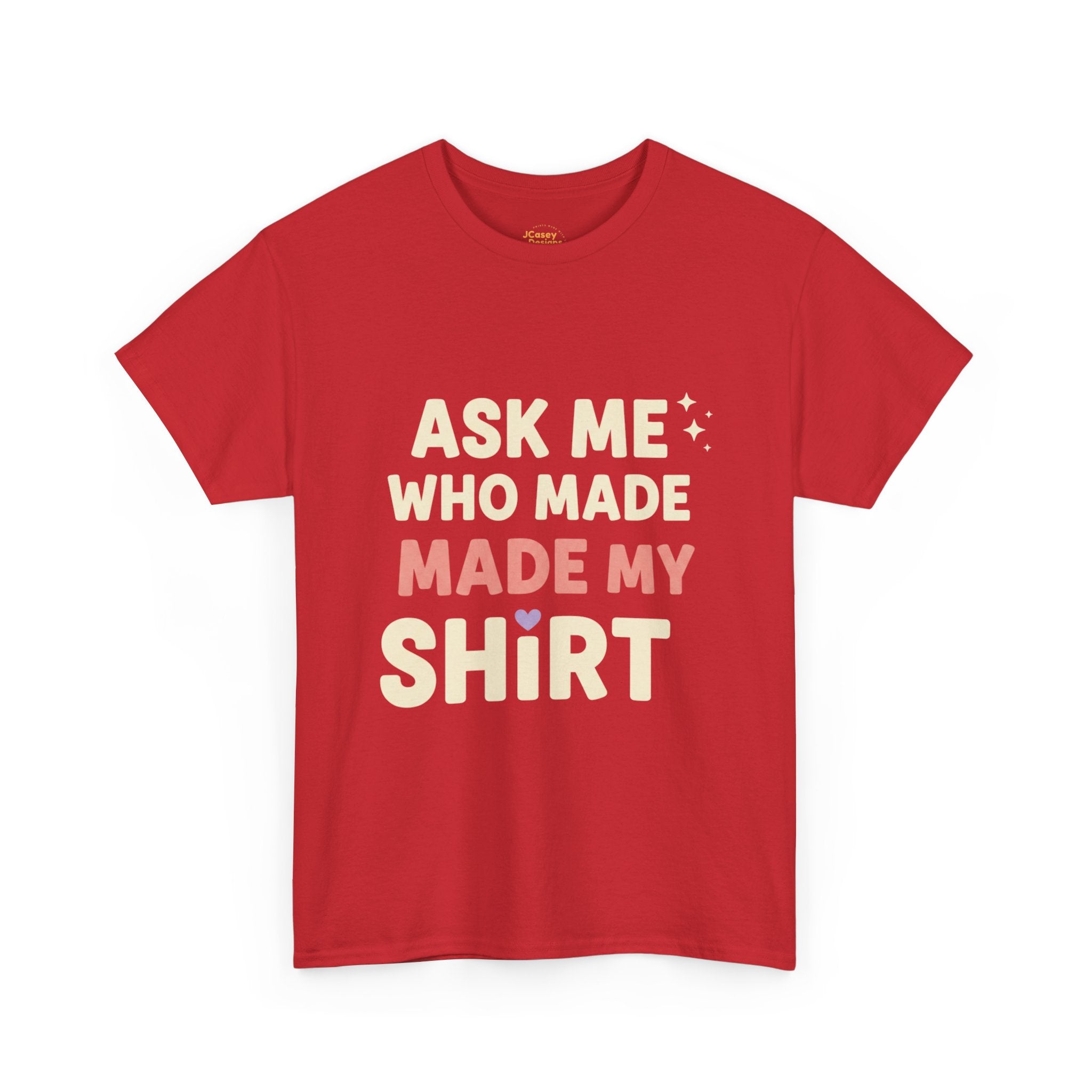 Ask Me Who Made My Shirt T-Shirt — Ethical Fashion Awareness Tee