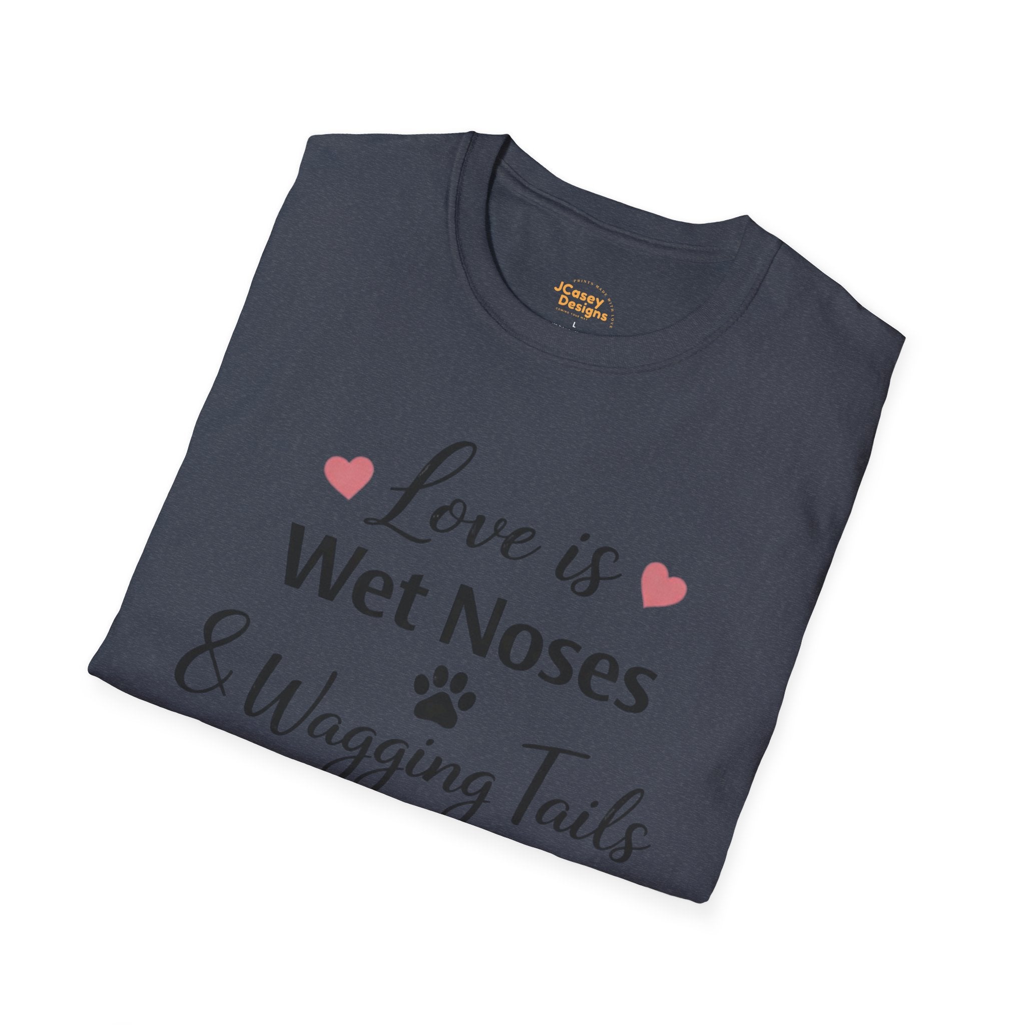Dog Lover T-Shirt — "Love is Wet Noses & Wagging Tails"