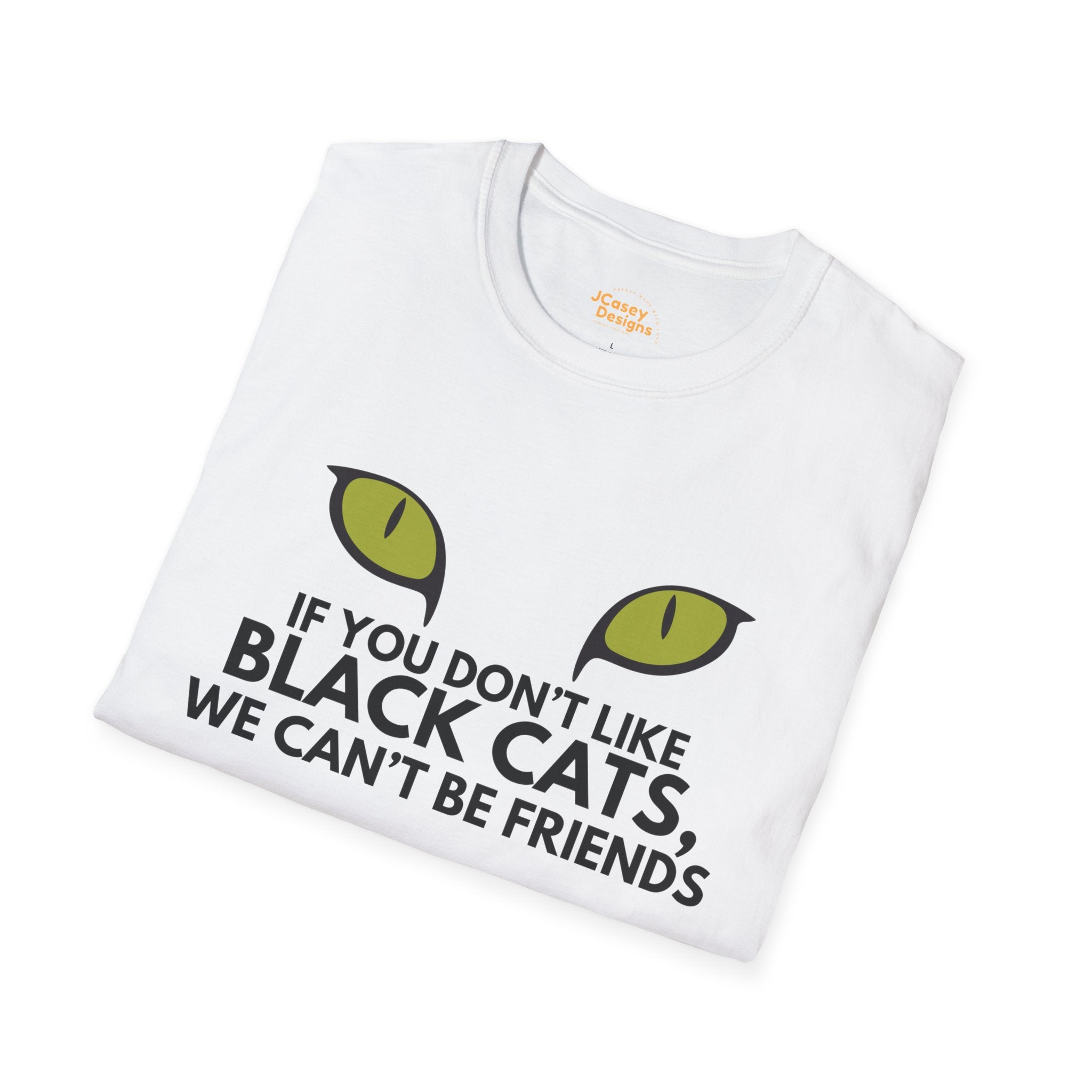 If You Don't Like Black Cats We Can't Be Friends T-Shirt — Cat Lover Graphic Tee