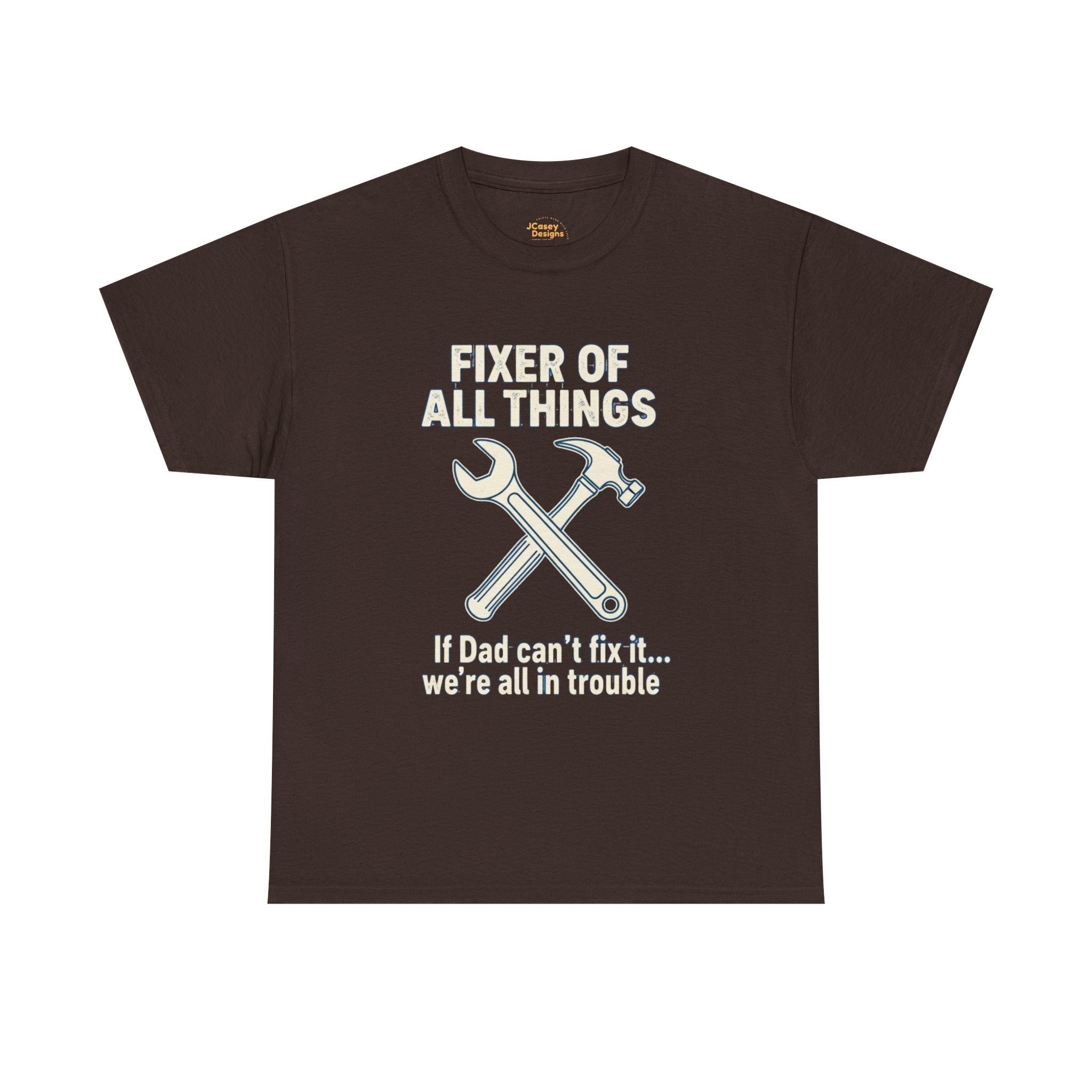 Fixer of All Things Tee — "If Dad Can't Fix It... We're All in Trouble" Dad T-Shirt (Proud Dad)