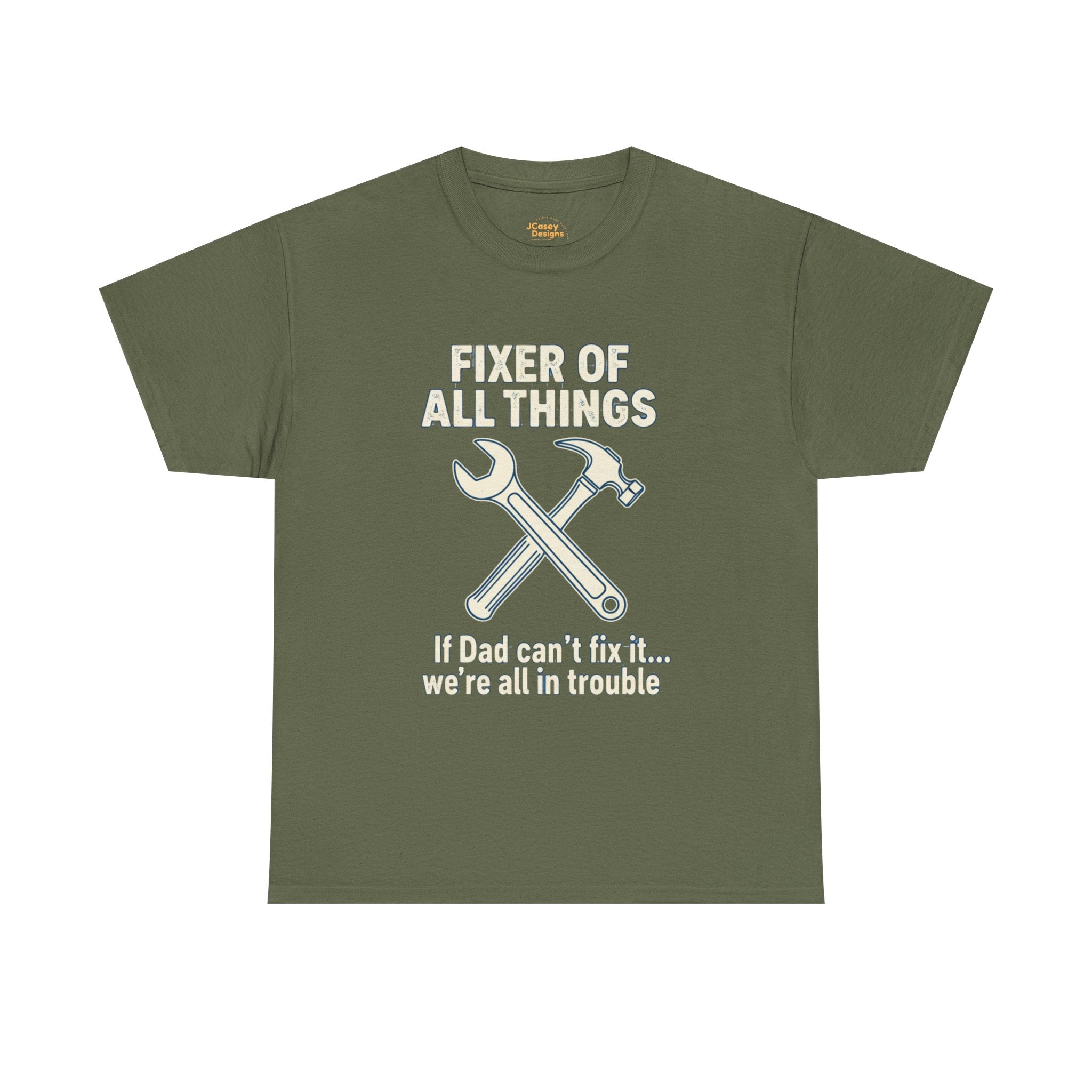 Fixer of All Things Tee — "If Dad Can't Fix It... We're All in Trouble" Dad T-Shirt (Proud Dad)