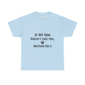 If My Dog Doesn’t Like You Tee — Funny Dog Lover T-Shirt