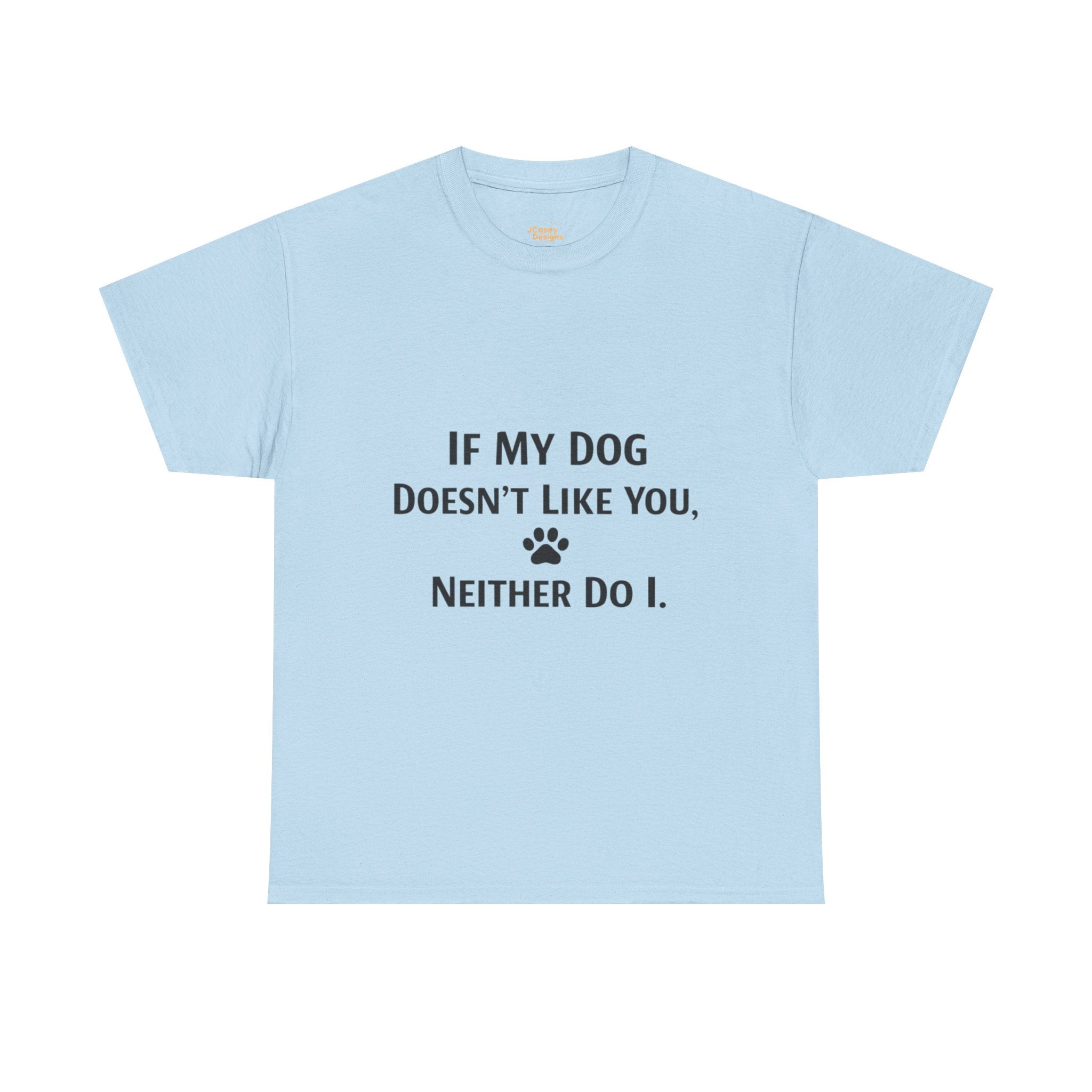 If My Dog Doesn’t Like You Tee — Funny Dog Lover T-Shirt