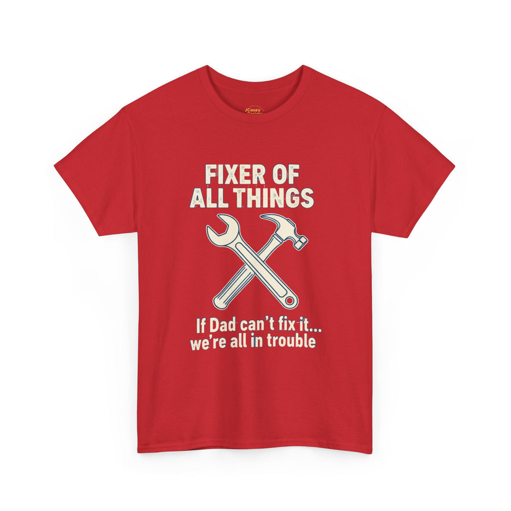 Fixer of All Things Tee — "If Dad Can't Fix It... We're All in Trouble" Dad T-Shirt (Proud Dad)