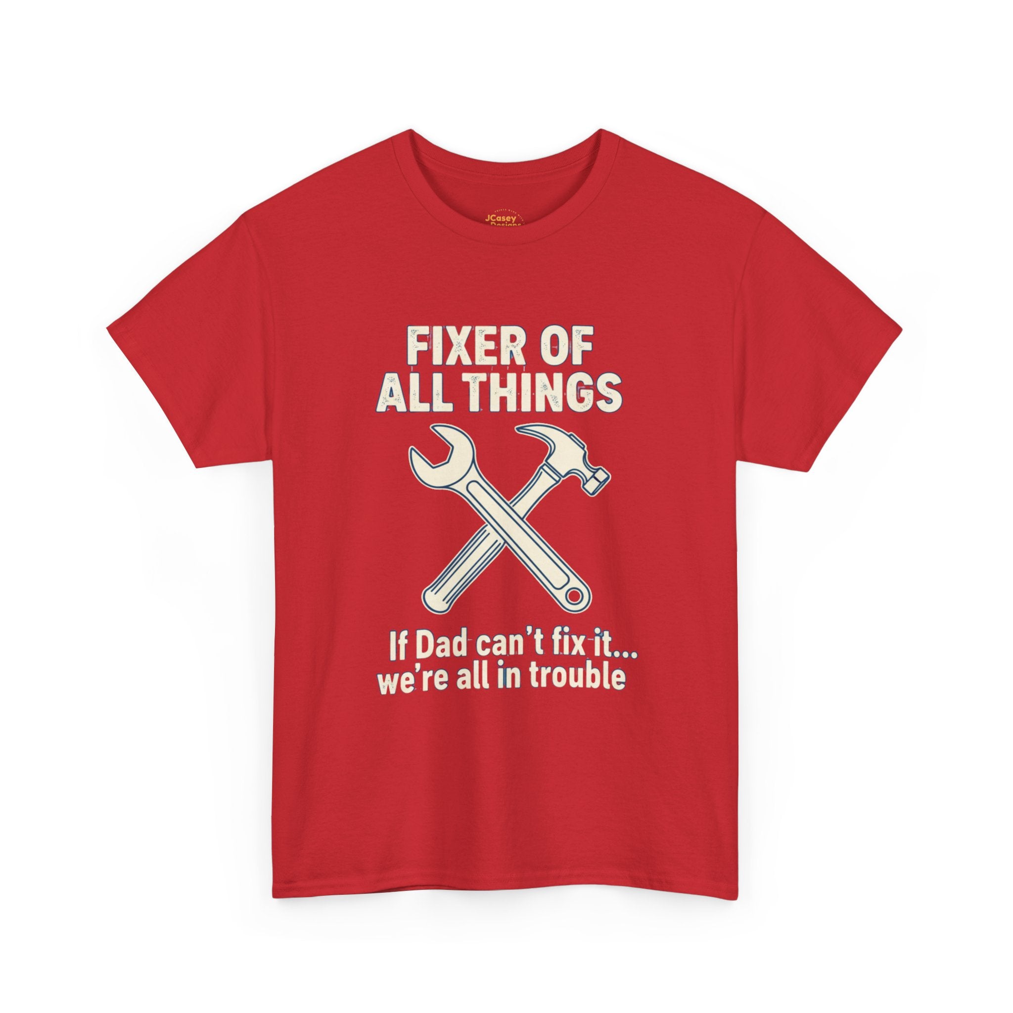 Fixer of All Things Tee — "If Dad Can't Fix It... We're All in Trouble" Dad T-Shirt (Proud Dad)