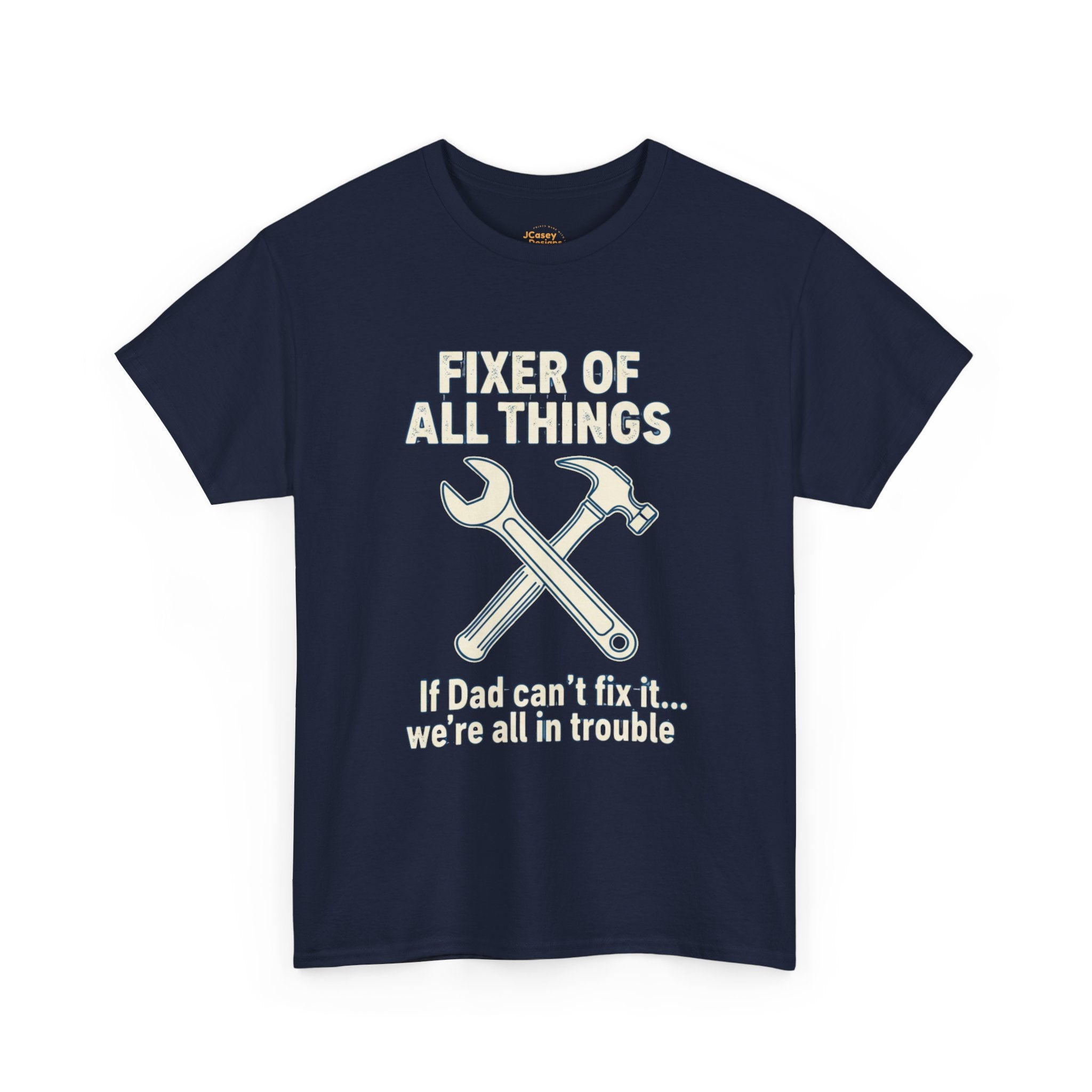 Fixer of All Things Tee — "If Dad Can't Fix It... We're All in Trouble" Dad T-Shirt (Proud Dad)