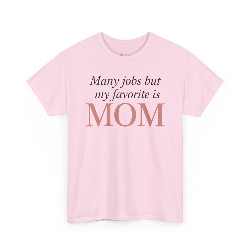 Mom Pride Tee — "Many jobs but my favorite is MOM" | Mother’s Day Gift Shirt