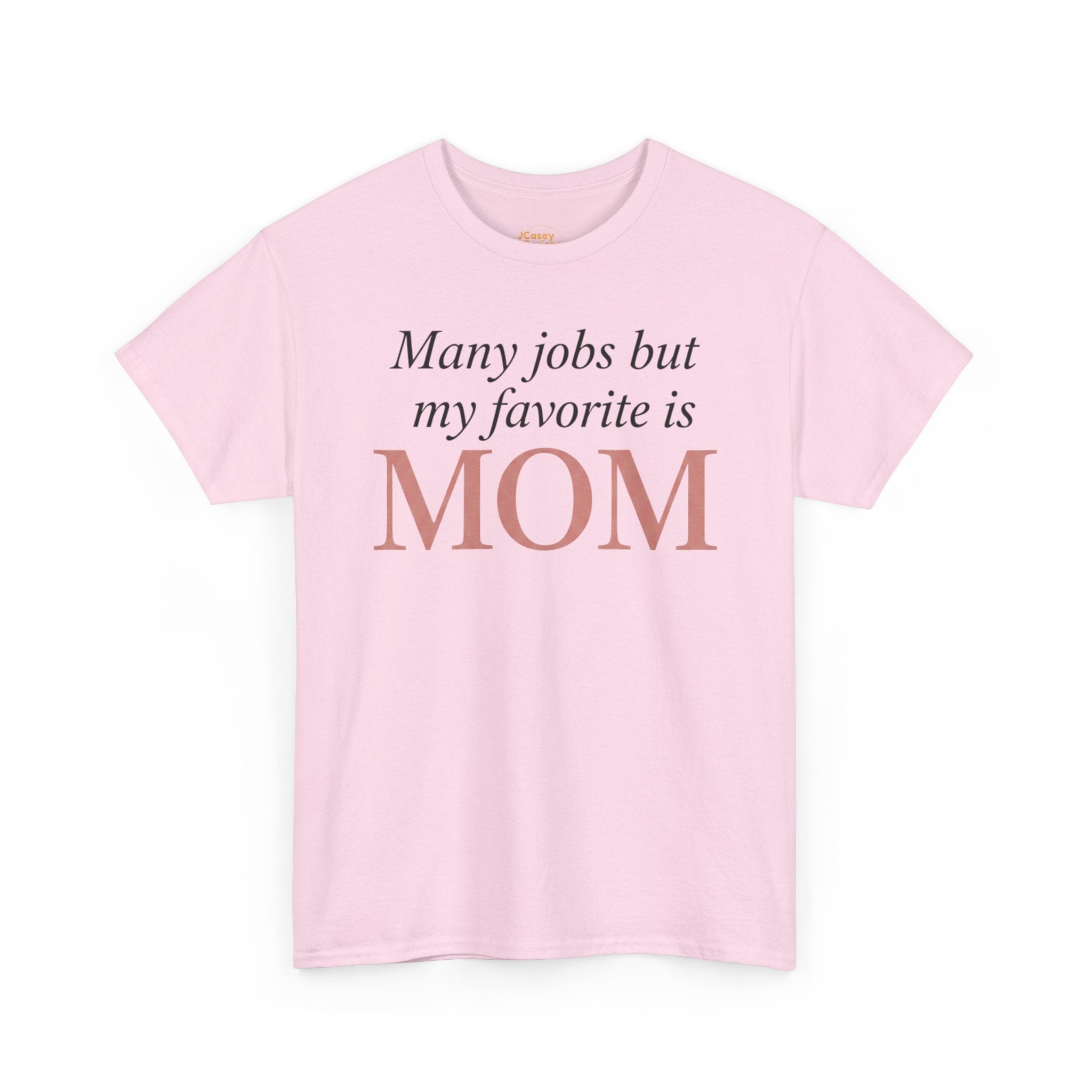 Mom Pride Tee — "Many jobs but my favorite is MOM" | Mother’s Day Gift Shirt