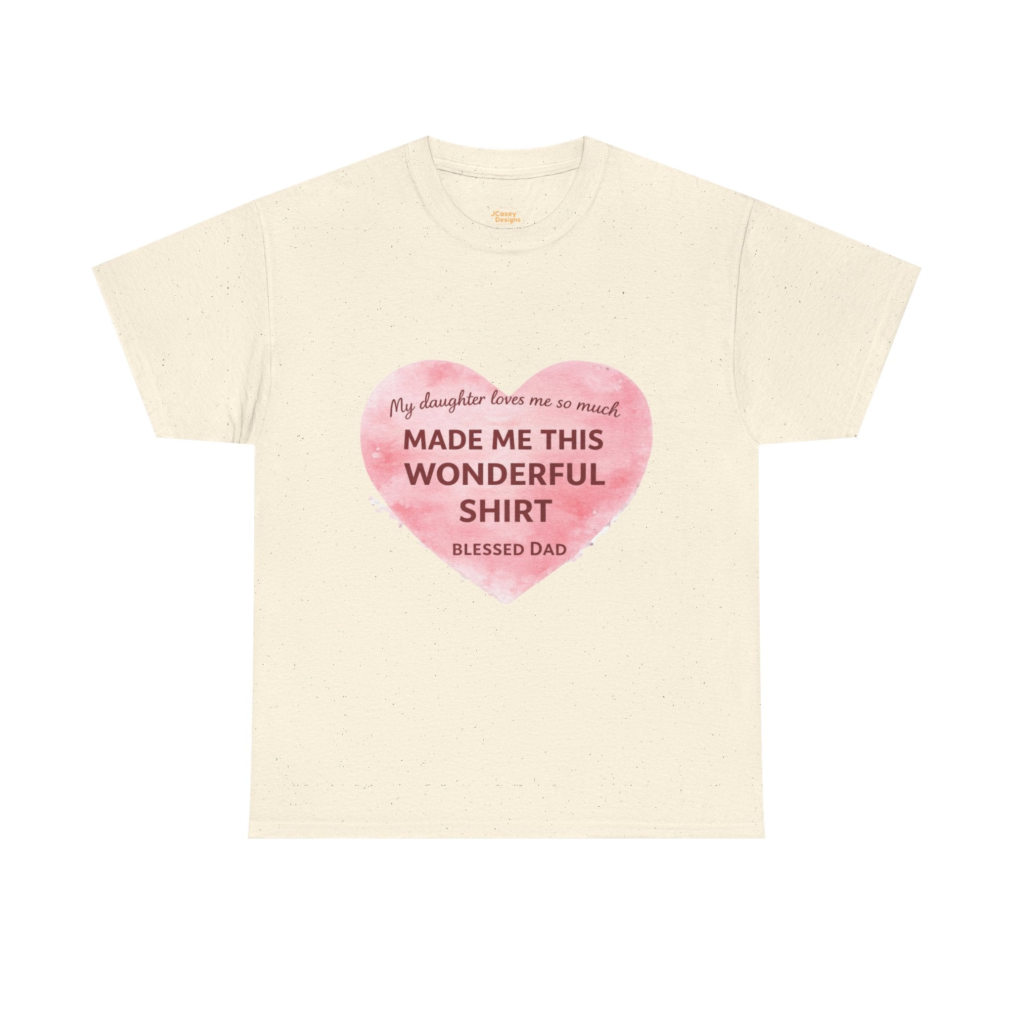 Made Me This Wonderful Shirt T-Shirt – Funny "Blessed Dad" Heart Gift for Fathers