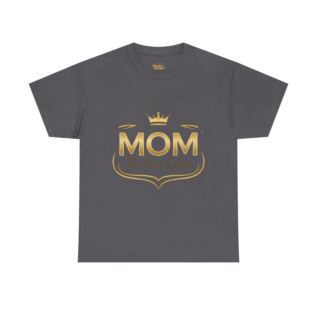 Mom The Real Queen T-Shirt – Gold Crown Mother’s Day Tee (“My Heart Is Full” on Back)