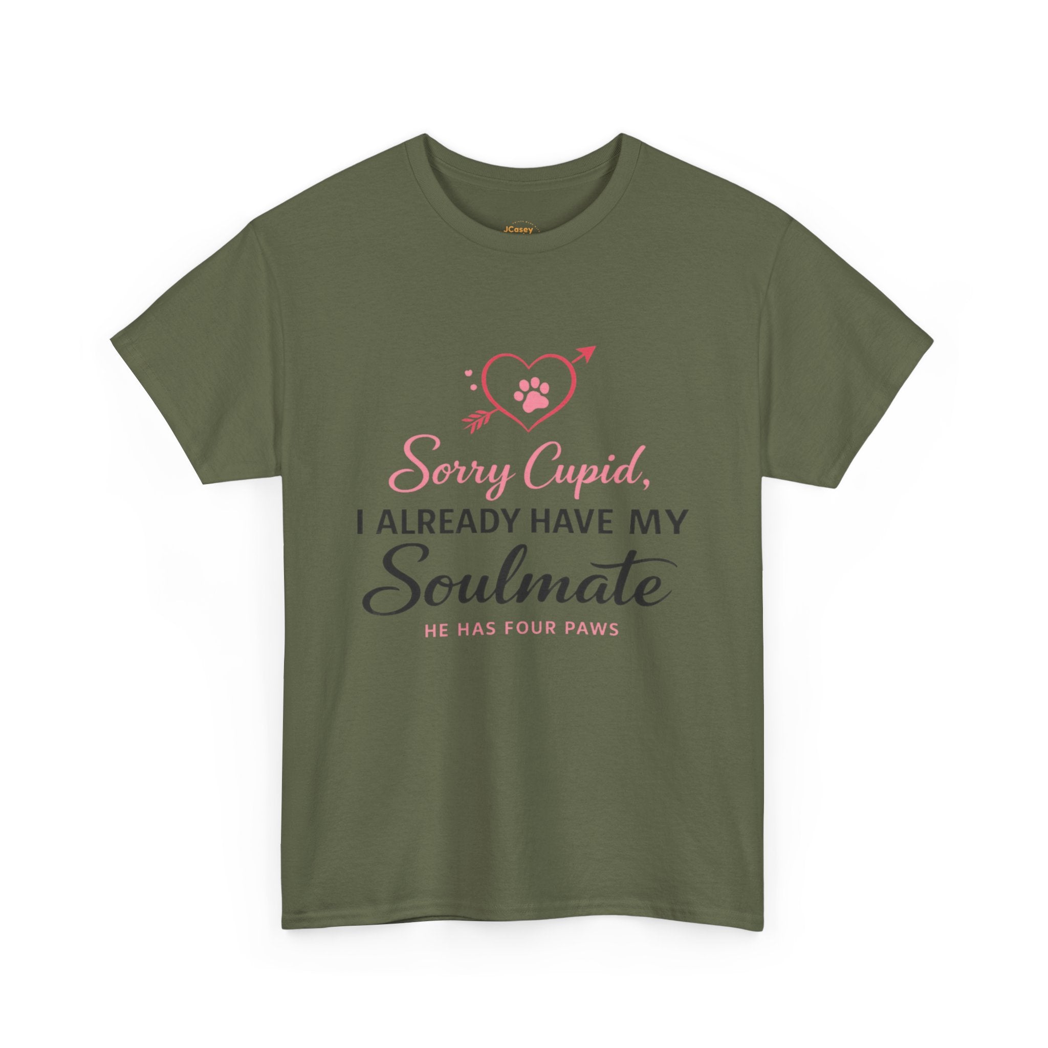 T-Shirt — "Sorry Cupid, I Already Have My Soulmate (He Has Four Paws)"