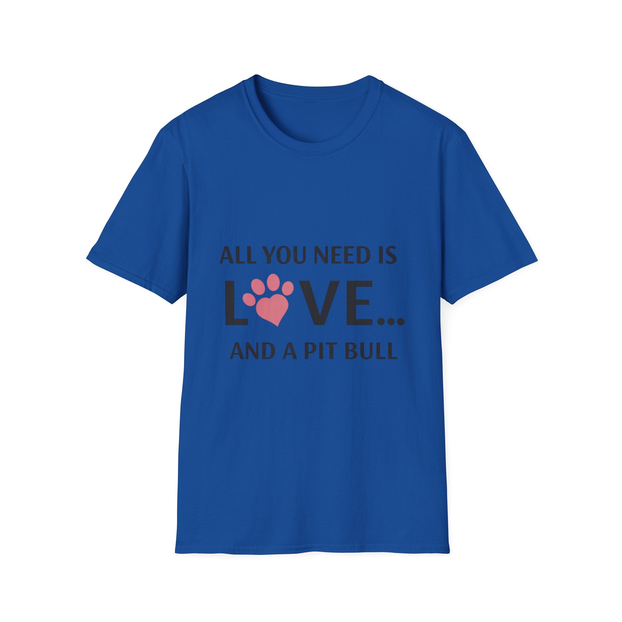 Pit Bull Love T-Shirt — "All You Need Is Love... and a Pit Bull" Dog Lover Tee