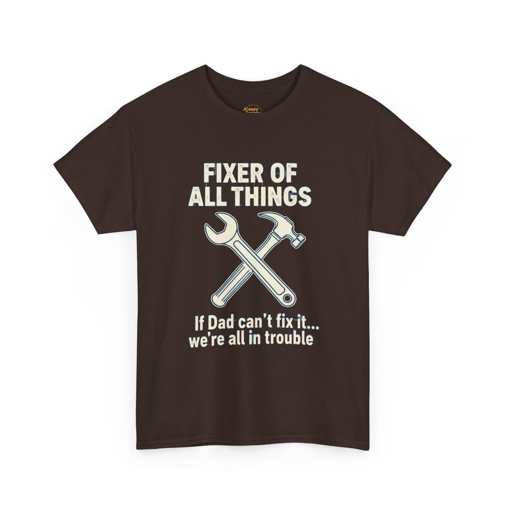 Fixer of All Things Tee — "If Dad Can't Fix It... We're All in Trouble" Dad T-Shirt (Proud Dad)