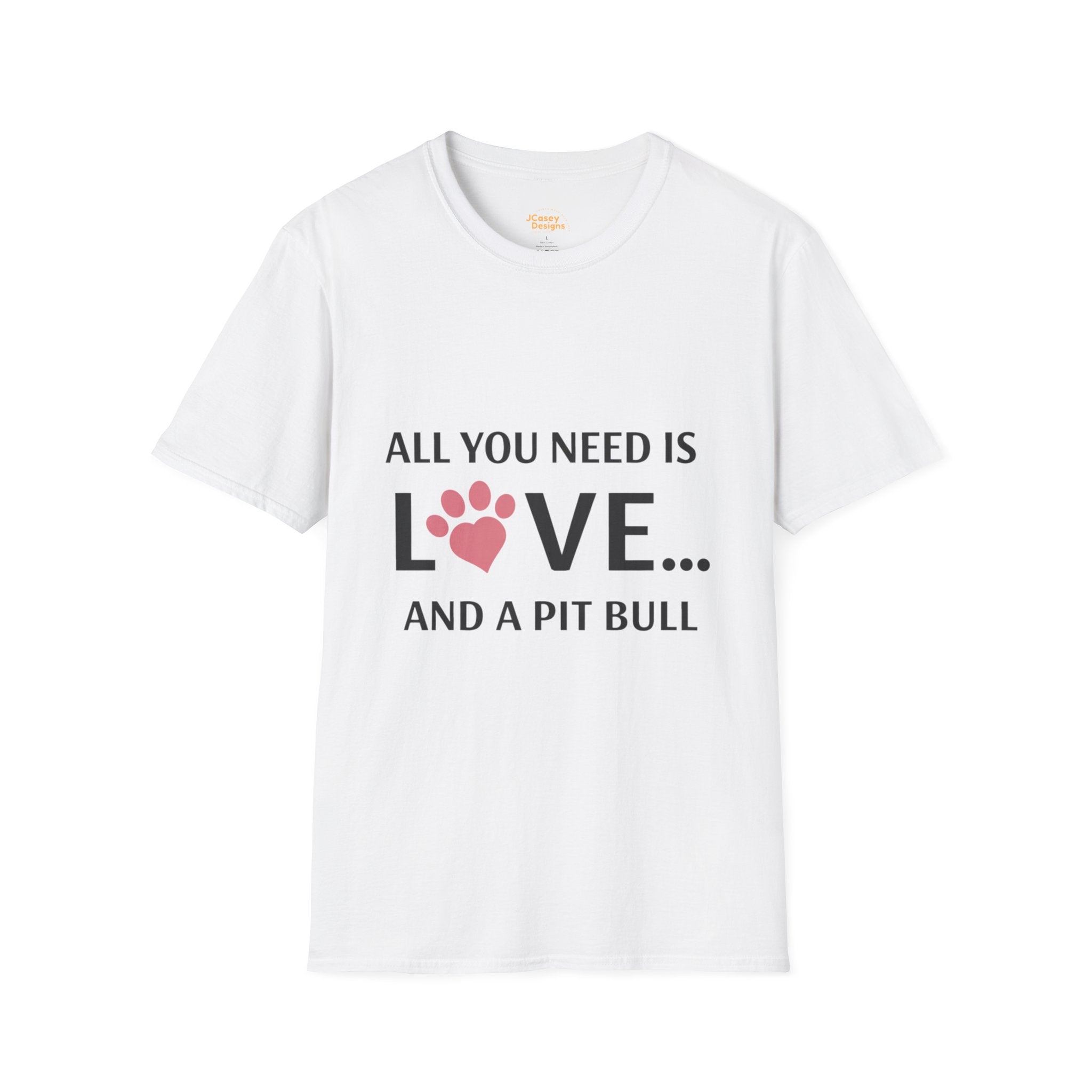 Pit Bull Love T-Shirt — "All You Need Is Love... and a Pit Bull" Dog Lover Tee