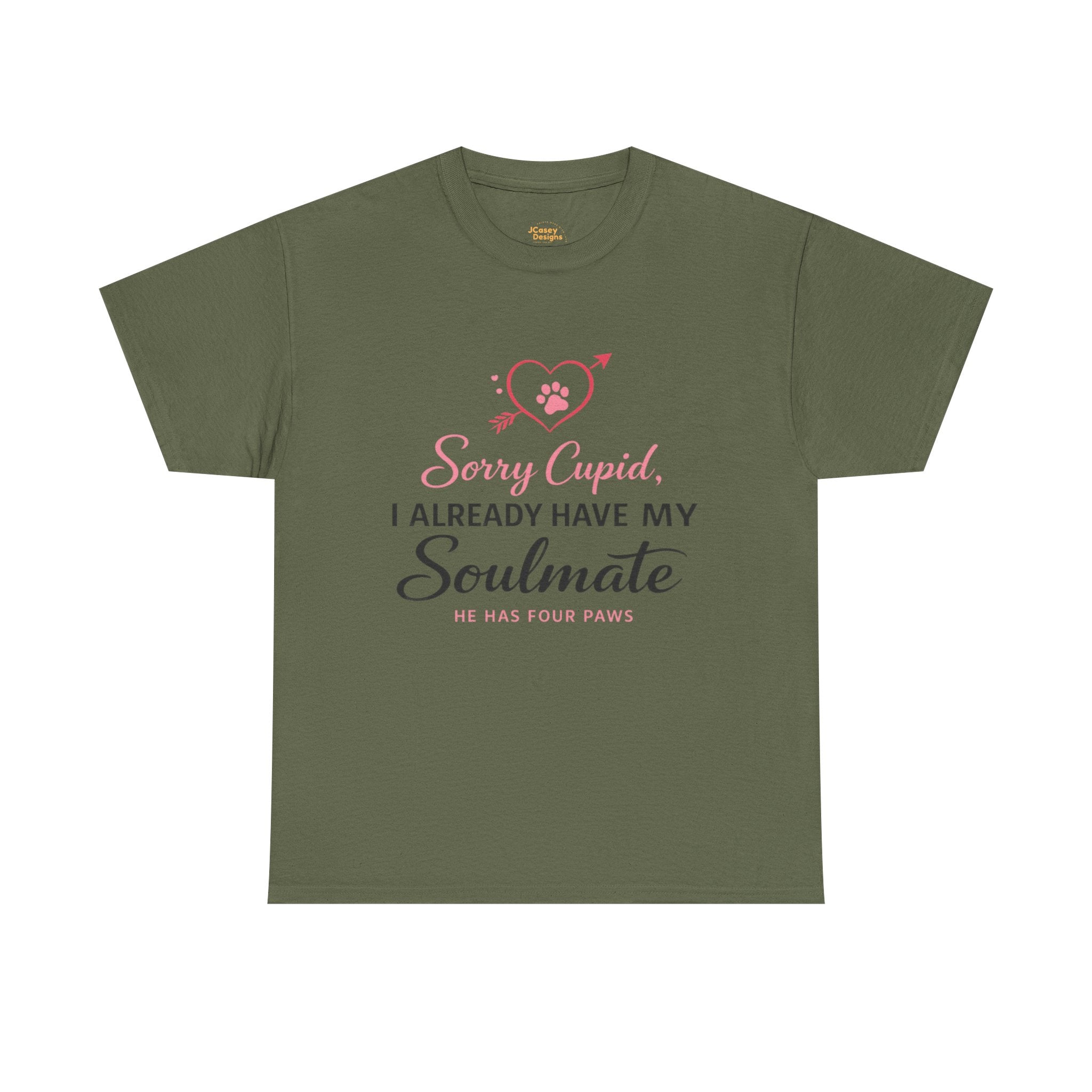 T-Shirt — "Sorry Cupid, I Already Have My Soulmate (He Has Four Paws)"