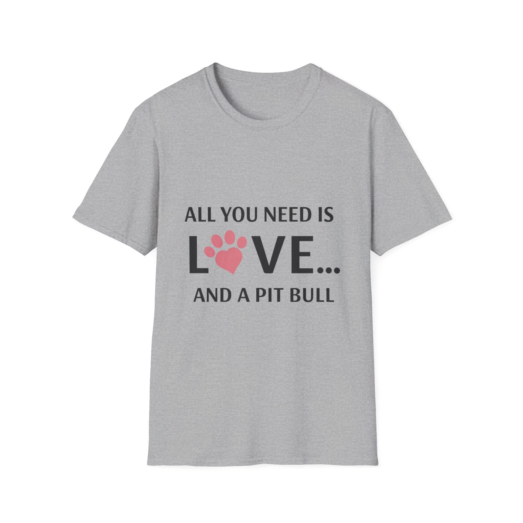 Pit Bull Love T-Shirt — "All You Need Is Love... and a Pit Bull" Dog Lover Tee