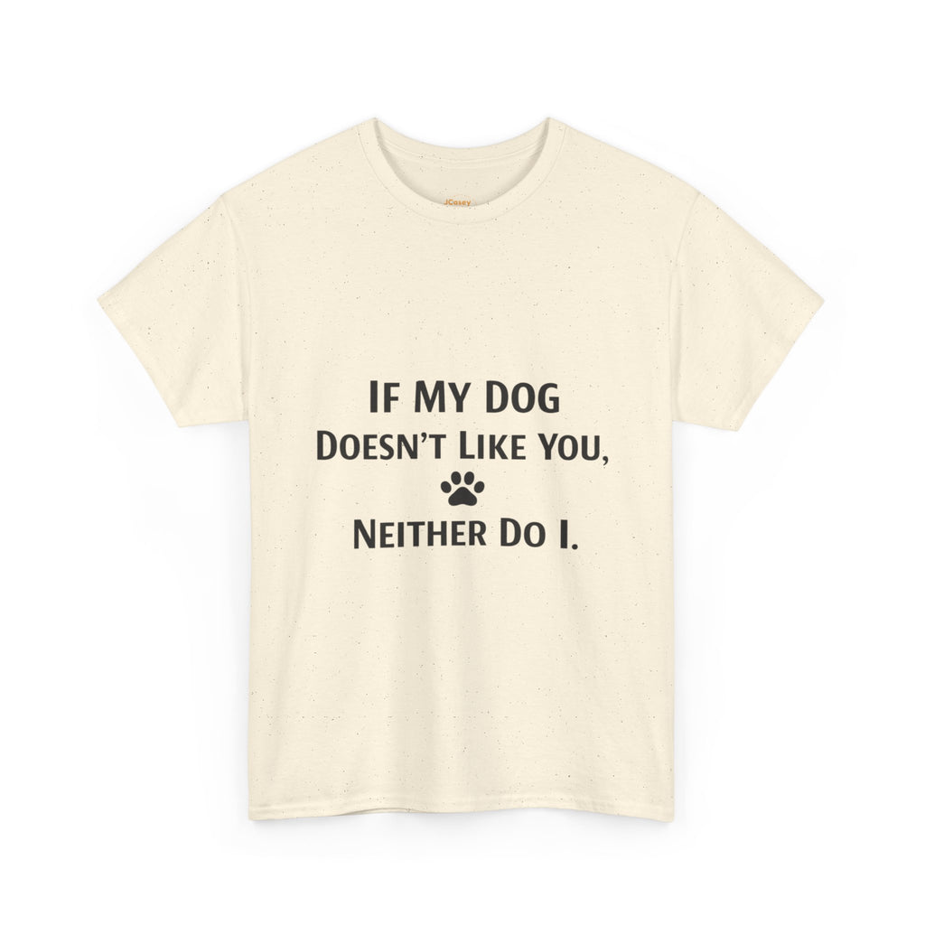 If My Dog Doesn’t Like You Tee — Funny Dog Lover T-Shirt