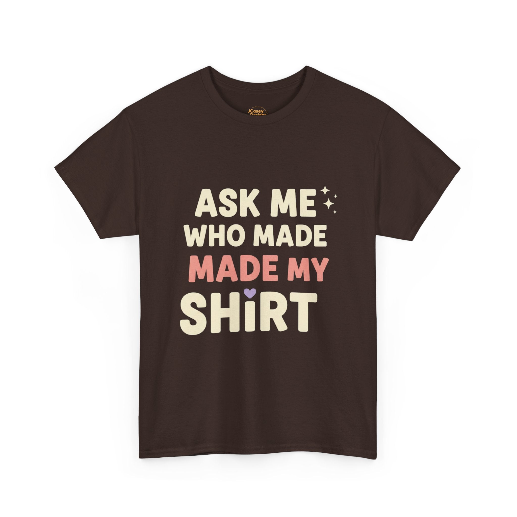 Ask Me Who Made My Shirt T-Shirt — Ethical Fashion Awareness Tee