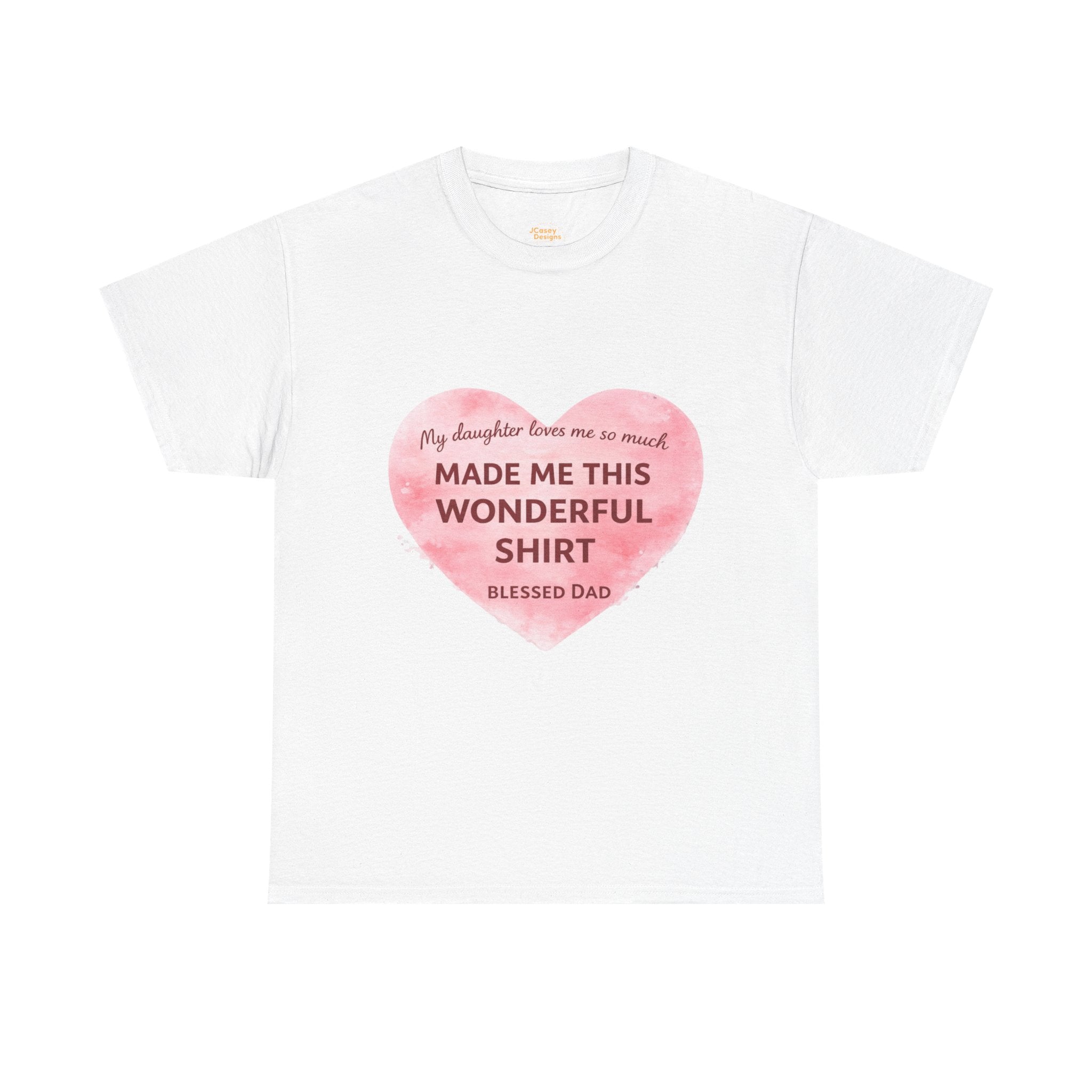 Made Me This Wonderful Shirt T-Shirt – Funny "Blessed Dad" Heart Gift for Fathers