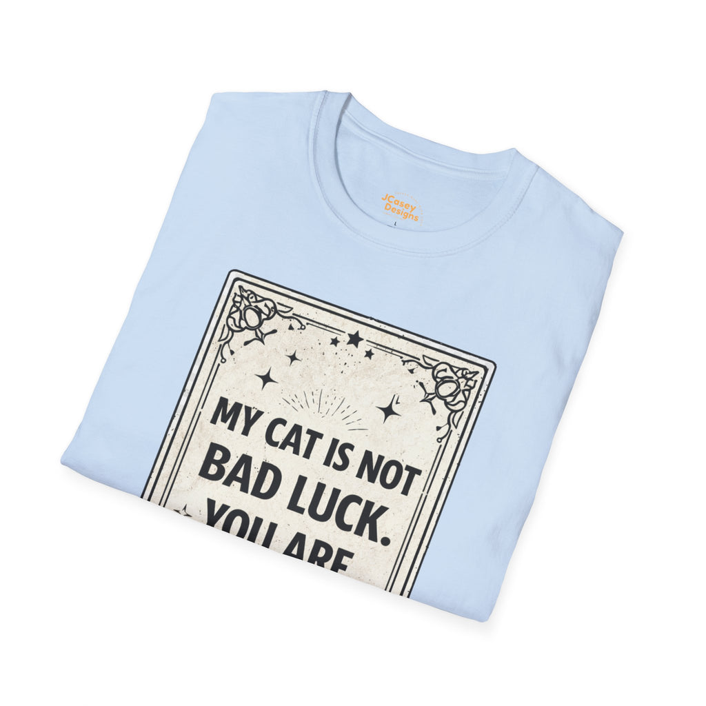 My Cat Is Not Bad Luck T-Shirt — Funny Cat Lover Tee